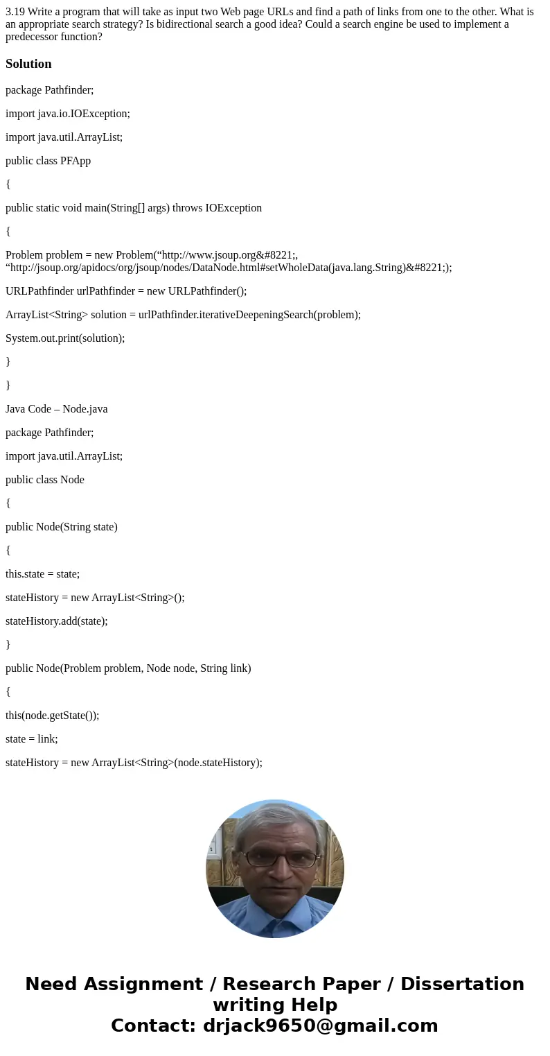 3.19 Write a program that will take as input two Web page URLs and find a path of links from one to the other. What is an appropriate search strategy? Is bidire