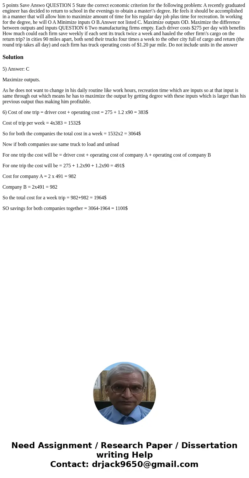 5 points Save Answo QUESTION 5 State the correct economic criterion for the following problem: A recently graduated engineer has decided to return to school in  5 points Save Answo QUESTION 5 State the correct economic criterion for the following problem: A recently graduated engineer has decided to return to school in