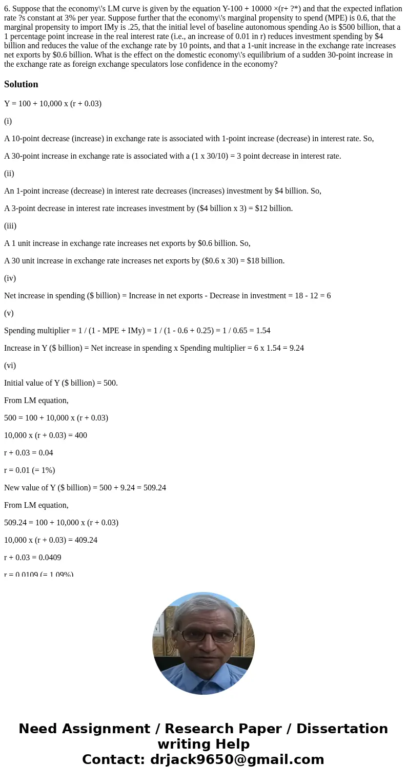 6. Suppose that the economy\'s LM curve is given by the equation Y-100 + 10000 ×(r+ ?*) and that the expected inflation rate ?s constant at 3% per year. Suppos  6. Suppose that the economy\'s LM curve is given by the equation Y-100 + 10000 ×(r+ ?*) and that the expected inflation rate ?s constant at 3% per year. Suppos