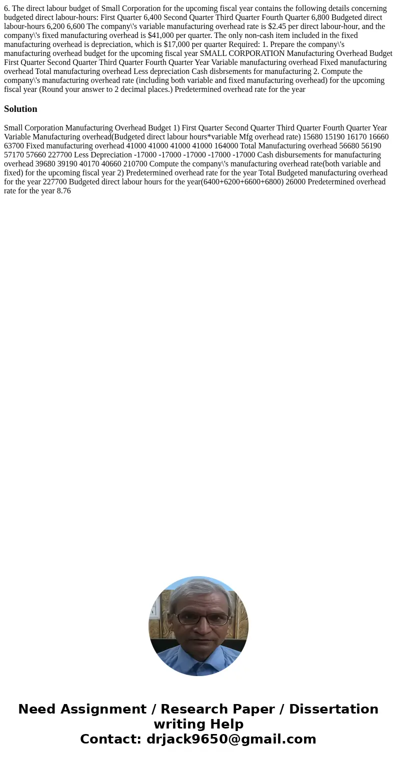 6. The direct labour budget of Small Corporation for the upcoming fiscal year contains the following details concerning budgeted direct labour-hours: First Qua  6. The direct labour budget of Small Corporation for the upcoming fiscal year contains the following details concerning budgeted direct labour-hours: First Qua