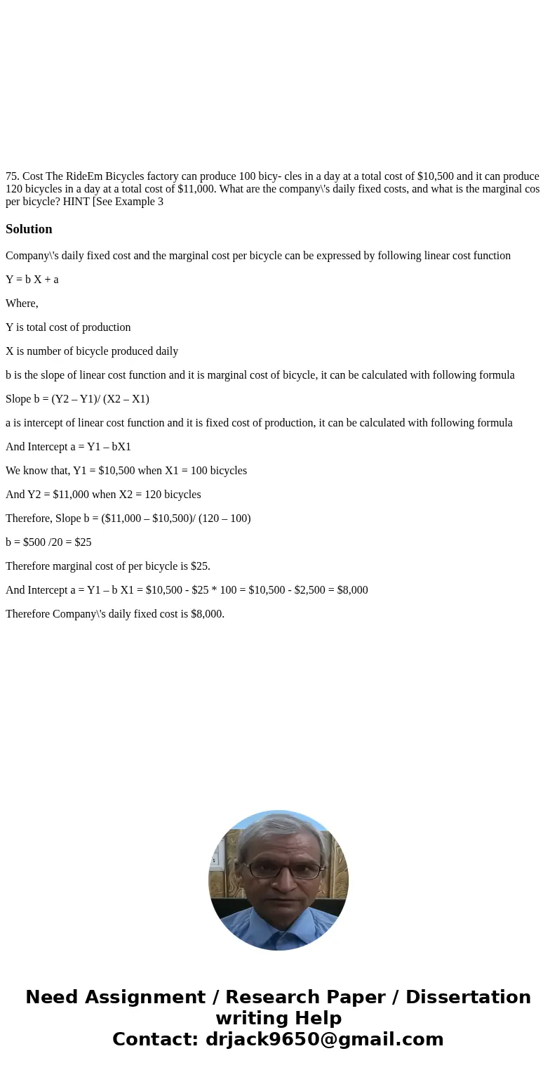 75. Cost The RideEm Bicycles factory can produce 100 bicy- cles in a day at a total cost of $10,500 and it can produce 120 bicycles in a day at a total cost of  75. Cost The RideEm Bicycles factory can produce 100 bicy- cles in a day at a total cost of $10,500 and it can produce 120 bicycles in a day at a total cost of