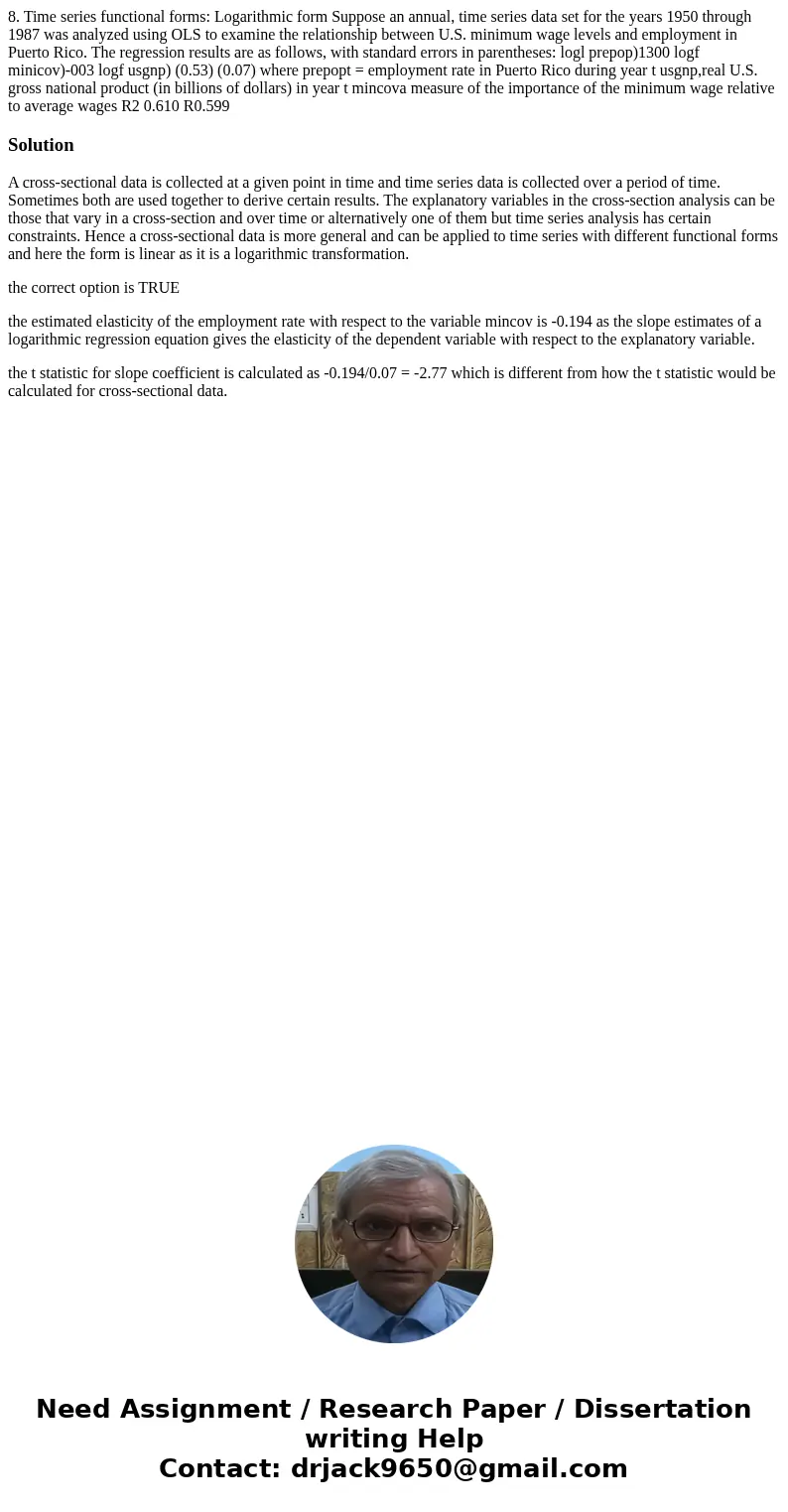 8. Time series functional forms: Logarithmic form Suppose an annual, time series data set for the years 1950 through 1987 was analyzed using OLS to examine the  8. Time series functional forms: Logarithmic form Suppose an annual, time series data set for the years 1950 through 1987 was analyzed using OLS to examine the