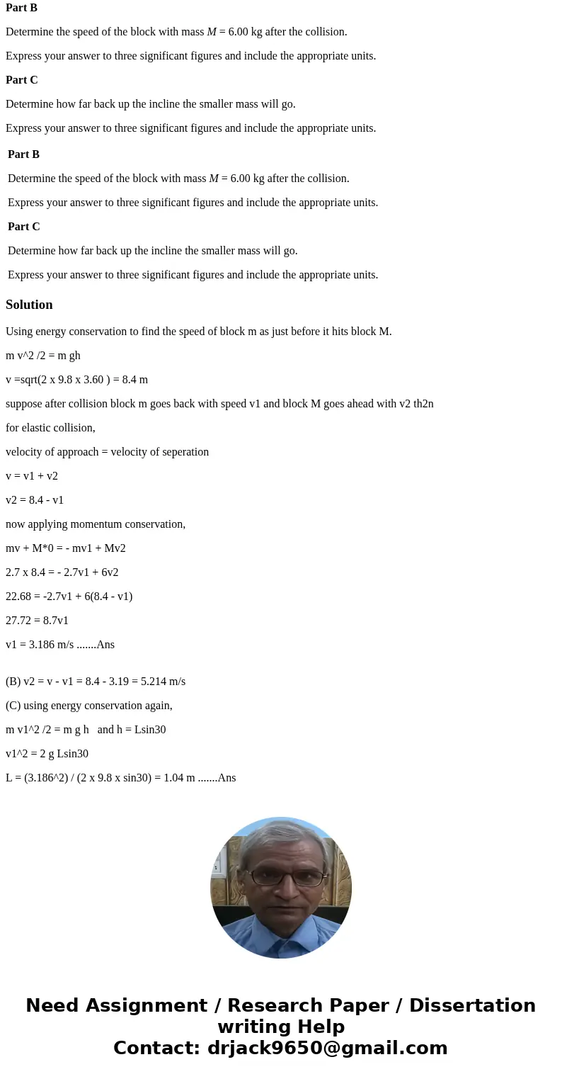 A block of mass m = 2.70 kg slides down a 30.0 incline which is 3.60 m high. At the bottom, it strikes a block of mass M = 6.00 kg which is at rest on a horizon A block of mass m = 2.70 kg slides down a 30.0 incline which is 3.60 m high. At the bottom, it strikes a block of mass M = 6.00 kg which is at rest on a horizon