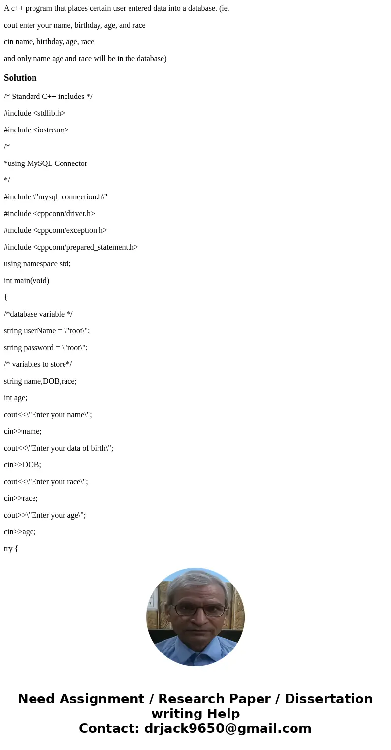 A c++ program that places certain user entered data into a database. (ie. cout enter your name, birthday, age, and race cin name, birthday, age, race and only n A c++ program that places certain user entered data into a database. (ie. cout enter your name, birthday, age, and race cin name, birthday, age, race and only n