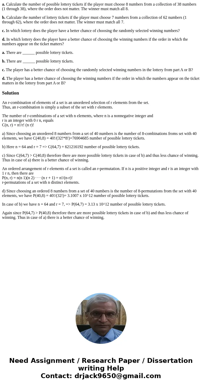 a. Calculate the number of possible lottery tickets if the player must choose 8 numbers from a collection of 38 numbers (1 through 38), where the order does not a. Calculate the number of possible lottery tickets if the player must choose 8 numbers from a collection of 38 numbers (1 through 38), where the order does not