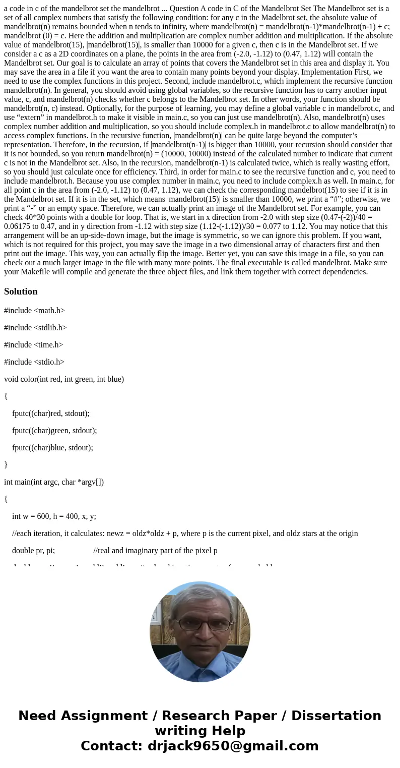 a code in c of the mandelbrot set the mandelbrot ... Question A code in C of the Mandelbrot Set The Mandelbrot set is a set of all complex numbers that satisfy  a code in c of the mandelbrot set the mandelbrot ... Question A code in C of the Mandelbrot Set The Mandelbrot set is a set of all complex numbers that satisfy
