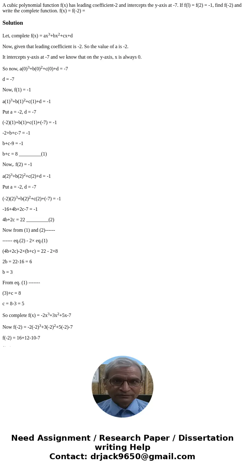 A cubic polynomial function f(x) has leading coefficient-2 and intercepts the y-axis at -7. If f(l) = f(2) = -1, find f(-2) and write the complete function. f(  A cubic polynomial function f(x) has leading coefficient-2 and intercepts the y-axis at -7. If f(l) = f(2) = -1, find f(-2) and write the complete function. f(