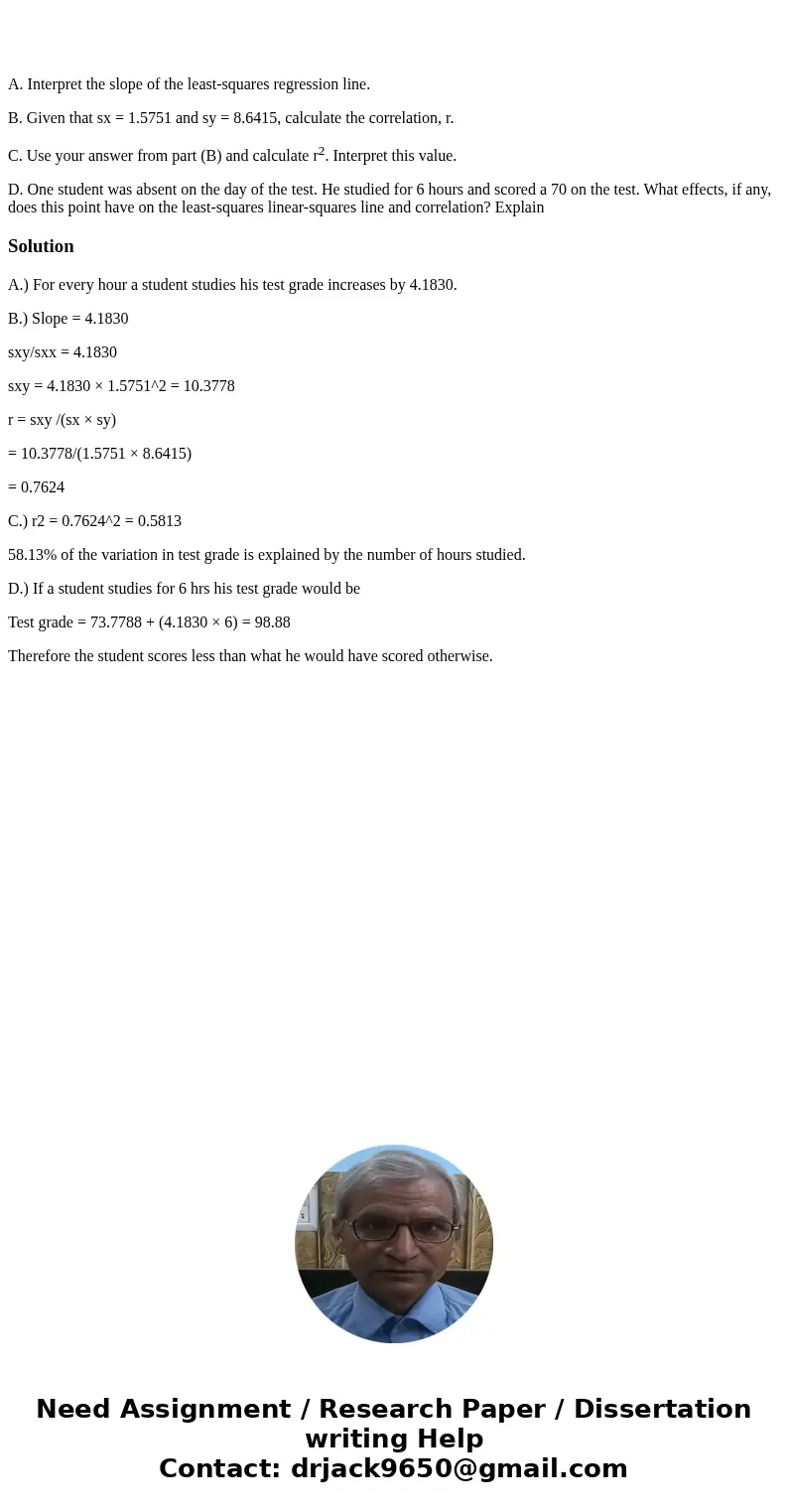 A. Interpret the slope of the least-squares regression line. B. Given that sx = 1.5751 and sy = 8.6415, calculate the correlation, r. C. Use your answer from p  A. Interpret the slope of the least-squares regression line. B. Given that sx = 1.5751 and sy = 8.6415, calculate the correlation, r. C. Use your answer from p