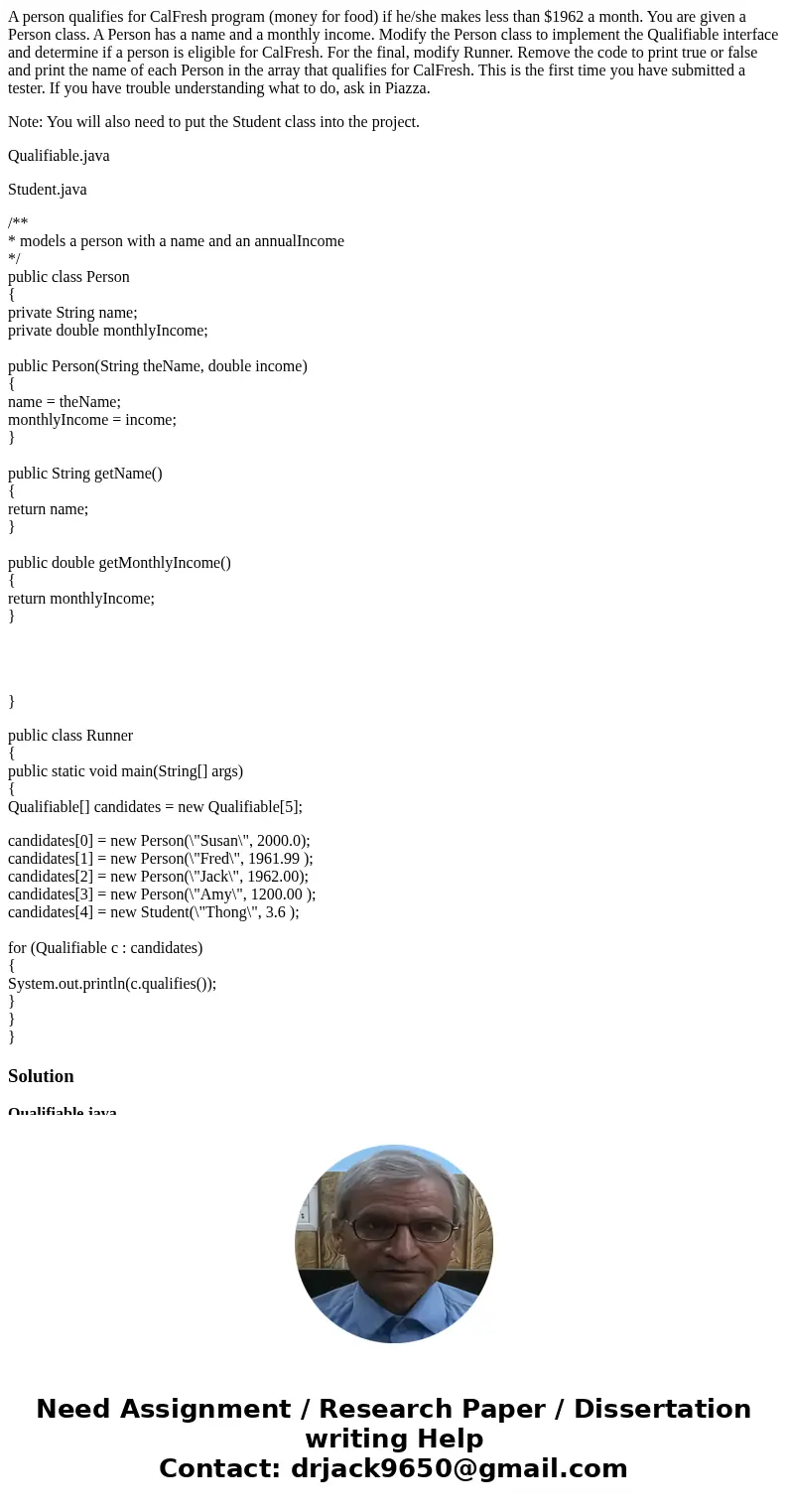 A person qualifies for CalFresh program (money for food) if he/she makes less than $1962 a month. You are given a Person class. A Person has a name and a monthl A person qualifies for CalFresh program (money for food) if he/she makes less than $1962 a month. You are given a Person class. A Person has a name and a monthl