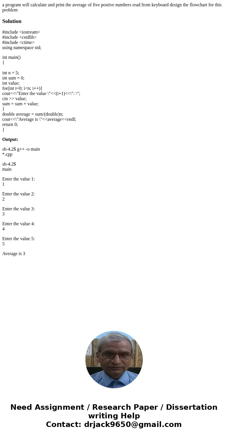 a program will calculate and print the average of five postive numbers read from keyboard design the flowchart for this problemSolution#include <iostream> a program will calculate and print the average of five postive numbers read from keyboard design the flowchart for this problemSolution#include <iostream>