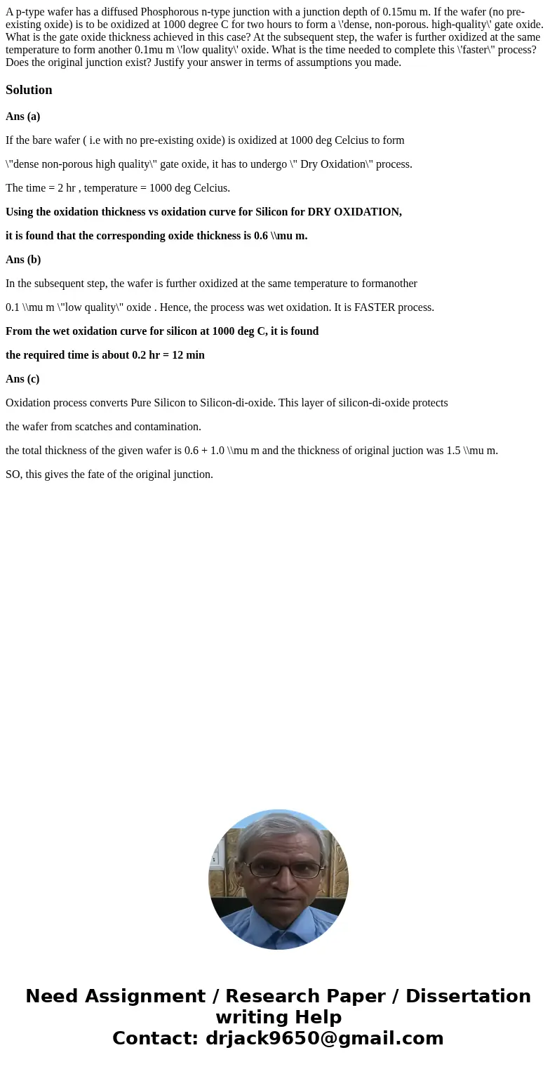 A p-type wafer has a diffused Phosphorous n-type junction with a junction depth of 0.15mu m. If the wafer (no pre-existing oxide) is to be oxidized at 1000 deg  A p-type wafer has a diffused Phosphorous n-type junction with a junction depth of 0.15mu m. If the wafer (no pre-existing oxide) is to be oxidized at 1000 deg