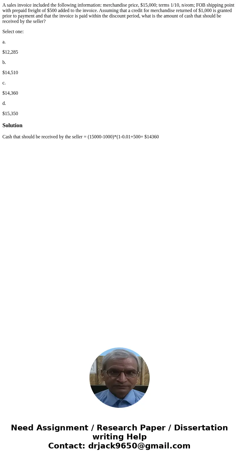 A sales invoice included the following information: merchandise price, $15,000; terms 1/10, n/eom; FOB shipping point with prepaid freight of $500 added to the  A sales invoice included the following information: merchandise price, $15,000; terms 1/10, n/eom; FOB shipping point with prepaid freight of $500 added to the