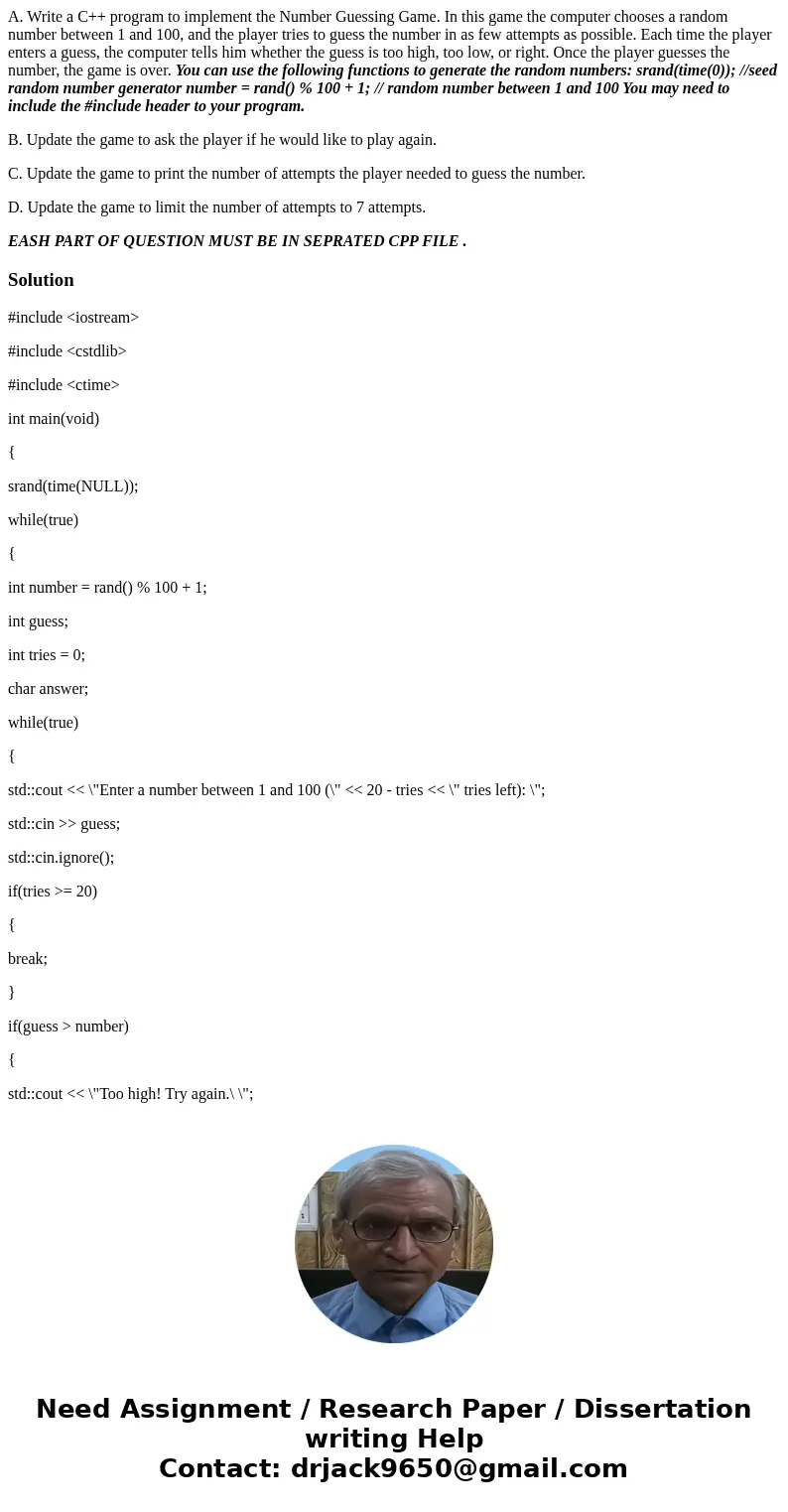 A. Write a C++ program to implement the Number Guessing Game. In this game the computer chooses a random number between 1 and 100, and the player tries to guess A. Write a C++ program to implement the Number Guessing Game. In this game the computer chooses a random number between 1 and 100, and the player tries to guess