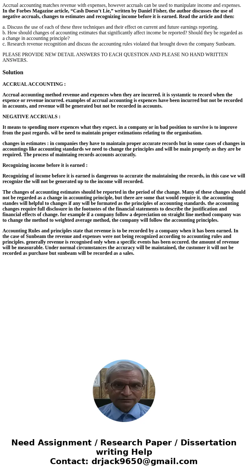 Accrual accounting matches revenue with expenses, however accruals can be used to manipulate income and expenses. In the Forbes Magazine article, “Cash Doesn’t  Accrual accounting matches revenue with expenses, however accruals can be used to manipulate income and expenses. In the Forbes Magazine article, “Cash Doesn’t