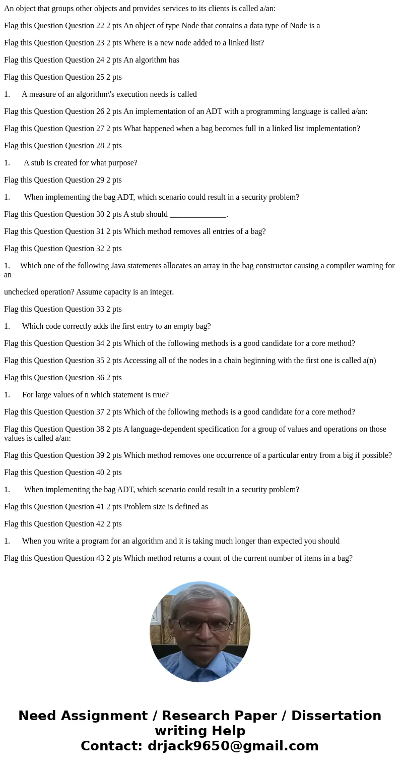 An object that groups other objects and provides services to its clients is called a/an: Flag this Question Question 22 2 pts An object of type Node that contai An object that groups other objects and provides services to its clients is called a/an: Flag this Question Question 22 2 pts An object of type Node that contai