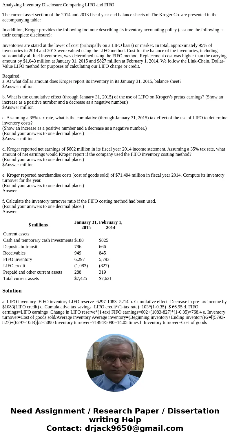 Analyzing Inventory Disclosure Comparing LIFO and FIFO The current asset section of the 2014 and 2013 fiscal year end balance sheets of The Kroger Co. are prese Analyzing Inventory Disclosure Comparing LIFO and FIFO The current asset section of the 2014 and 2013 fiscal year end balance sheets of The Kroger Co. are prese