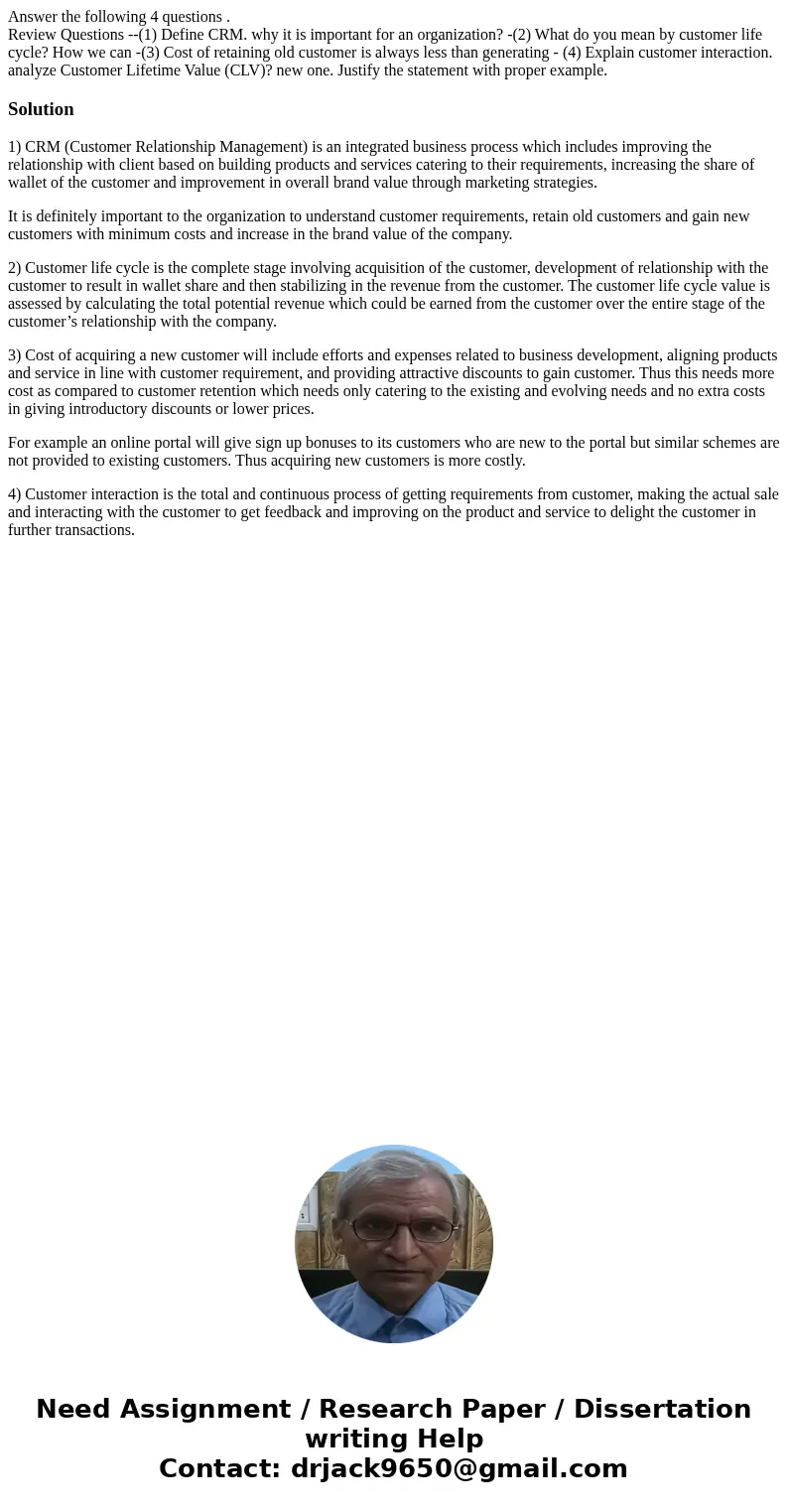 Answer the following 4 questions . Review Questions --(1) Define CRM. why it is important for an organization? -(2) What do you mean by customer life cycle? How