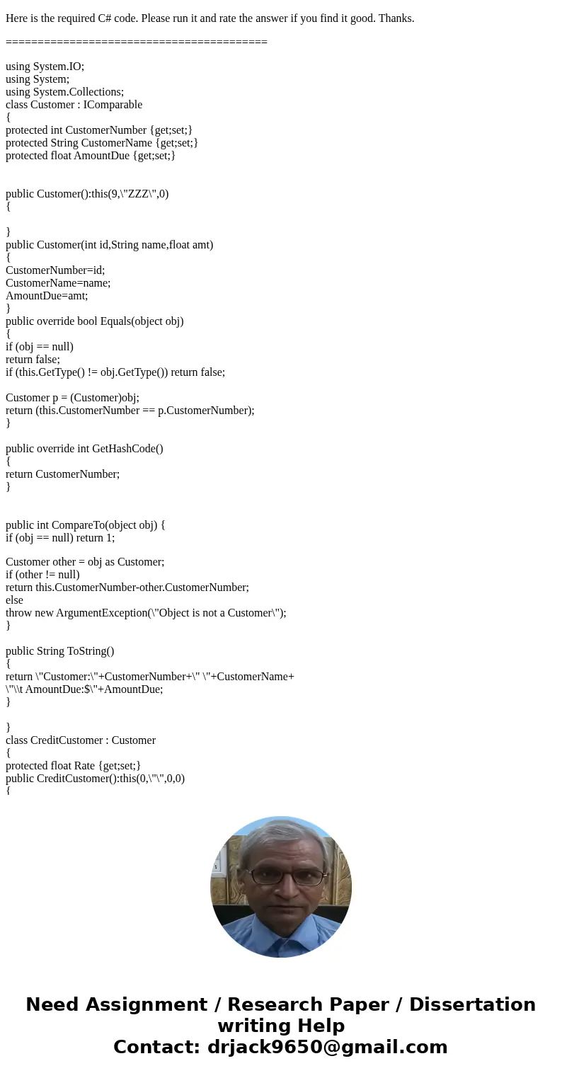 [Assignment6_yourlastname.cs] Implement the following requirements: Create a class named Customer that implements IComparable interface. Create 3 Customer class