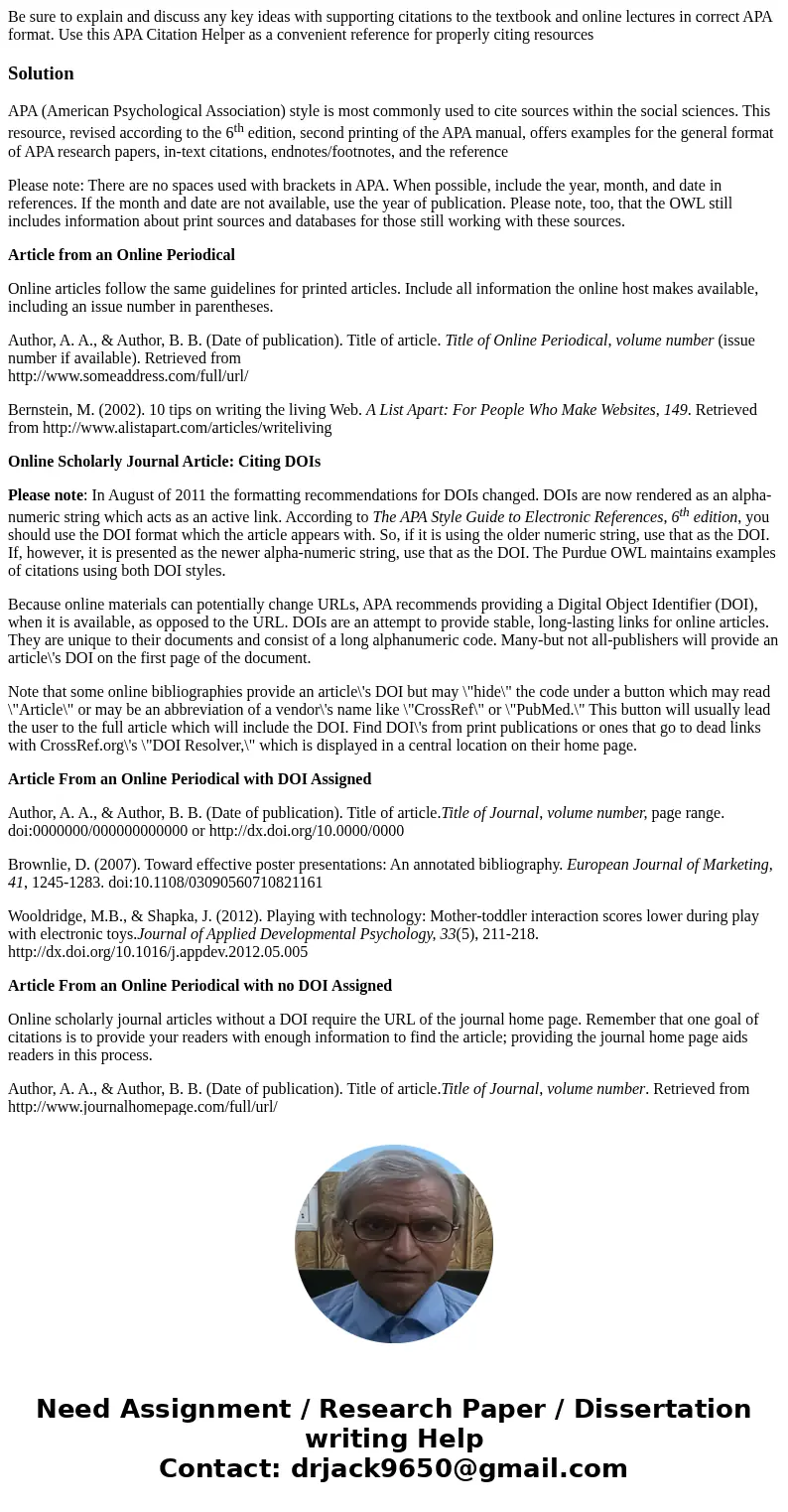 Be sure to explain and discuss any key ideas with supporting citations to the textbook and online lectures in correct APA format. Use this APA Citation Helper a Be sure to explain and discuss any key ideas with supporting citations to the textbook and online lectures in correct APA format. Use this APA Citation Helper a