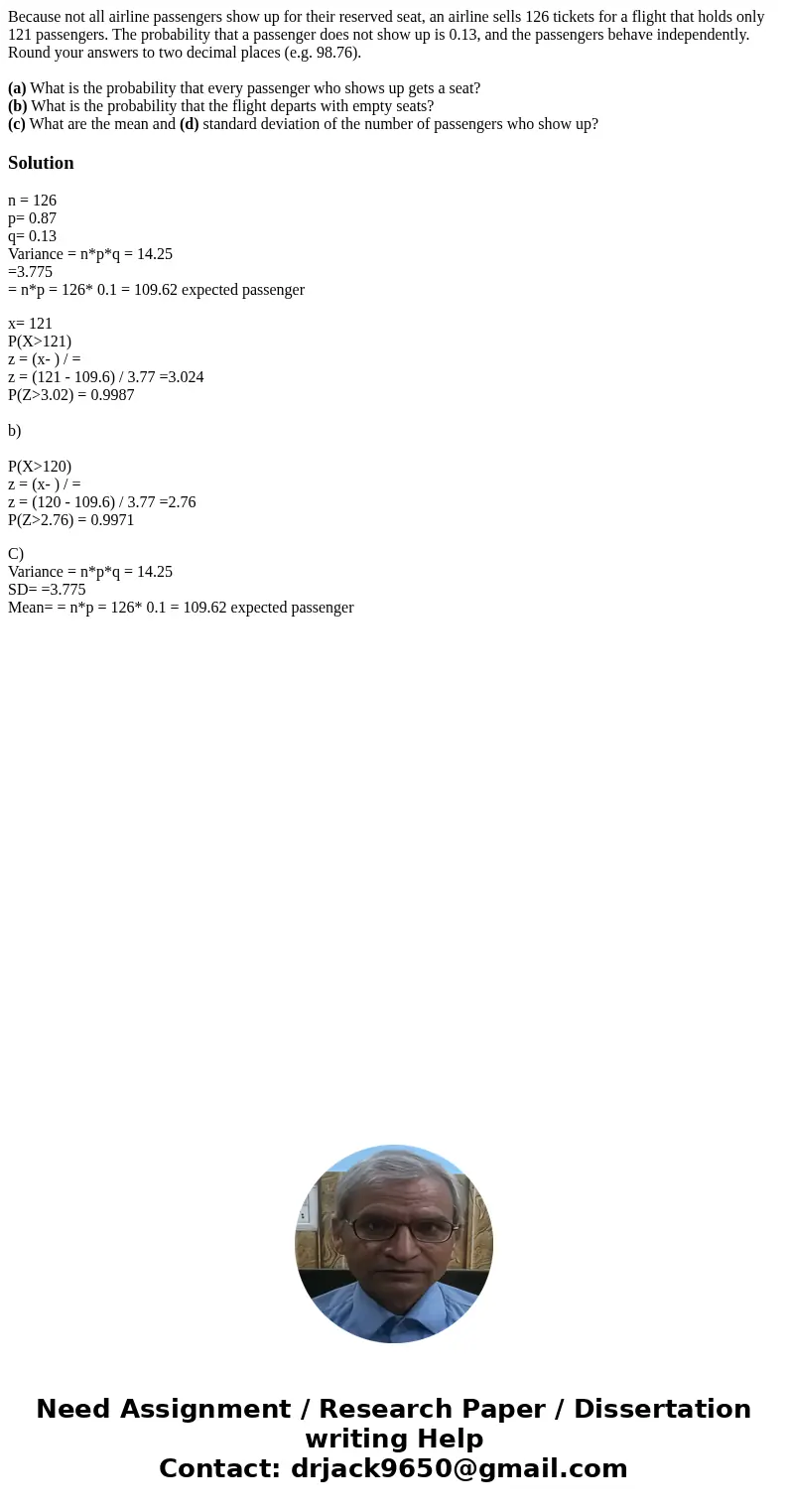 Because not all airline passengers show up for their reserved seat, an airline sells 126 tickets for a flight that holds only 121 passengers. The probability th Because not all airline passengers show up for their reserved seat, an airline sells 126 tickets for a flight that holds only 121 passengers. The probability th