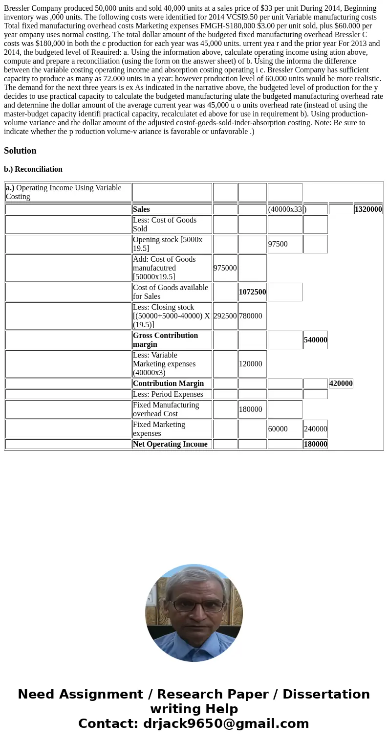  Bressler Company produced 50,000 units and sold 40,000 units at a sales price of $33 per unit During 2014, Beginning inventory was ,000 units. The following co