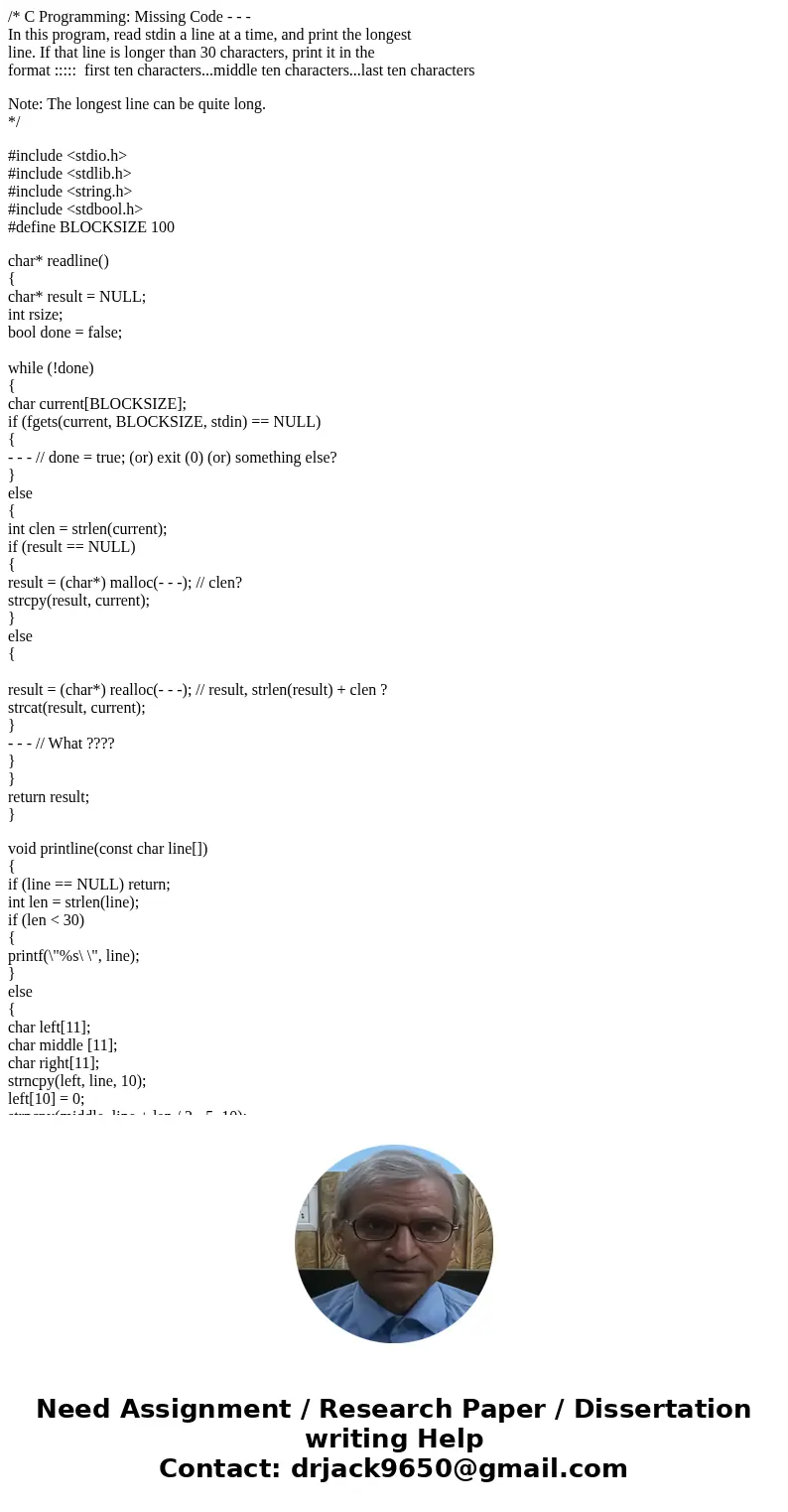 /* C Programming: Missing Code - - - In this program, read stdin a line at a time, and print the longest line. If that line is longer than 30 characters, print  /* C Programming: Missing Code - - - In this program, read stdin a line at a time, and print the longest line. If that line is longer than 30 characters, print