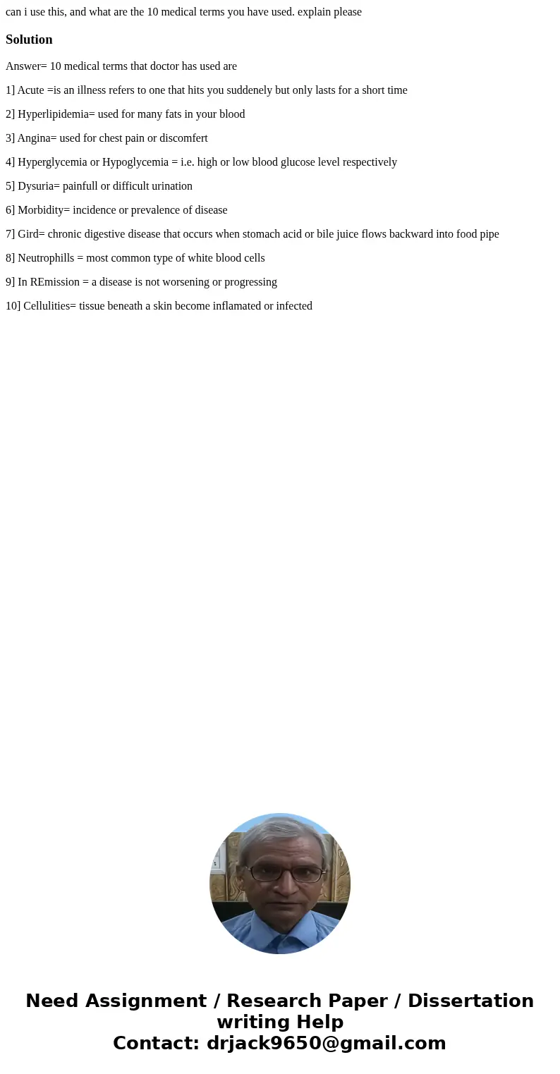 can i use this, and what are the 10 medical terms you have used. explain pleaseSolutionAnswer= 10 medical terms that doctor has used are 1] Acute =is an illness