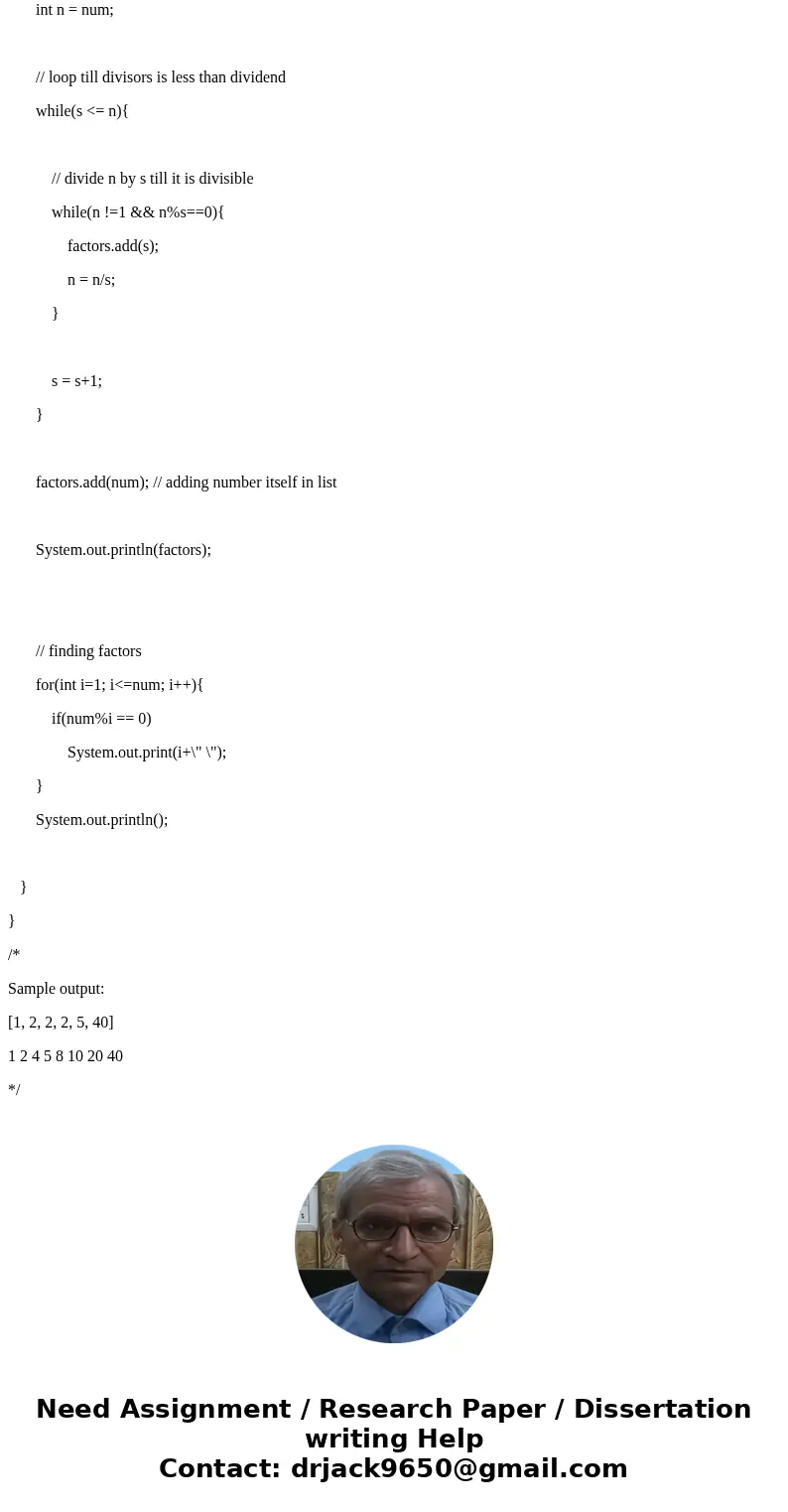 Can someone please provide the code for this in Java?? Thank you. Finding prime factors: prime numbers are positive integers whose integral factors are only 1 a Can someone please provide the code for this in Java?? Thank you. Finding prime factors: prime numbers are positive integers whose integral factors are only 1 a
