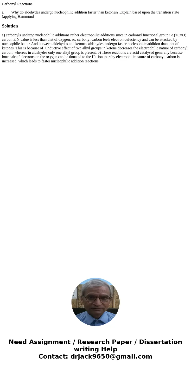 Carbonyl Reactions a. Why do aldehydes undergo nucleophilic addition faster than ketones? Explain based upon the transition state (applying HammondSolution a) c Carbonyl Reactions a. Why do aldehydes undergo nucleophilic addition faster than ketones? Explain based upon the transition state (applying HammondSolution a) c