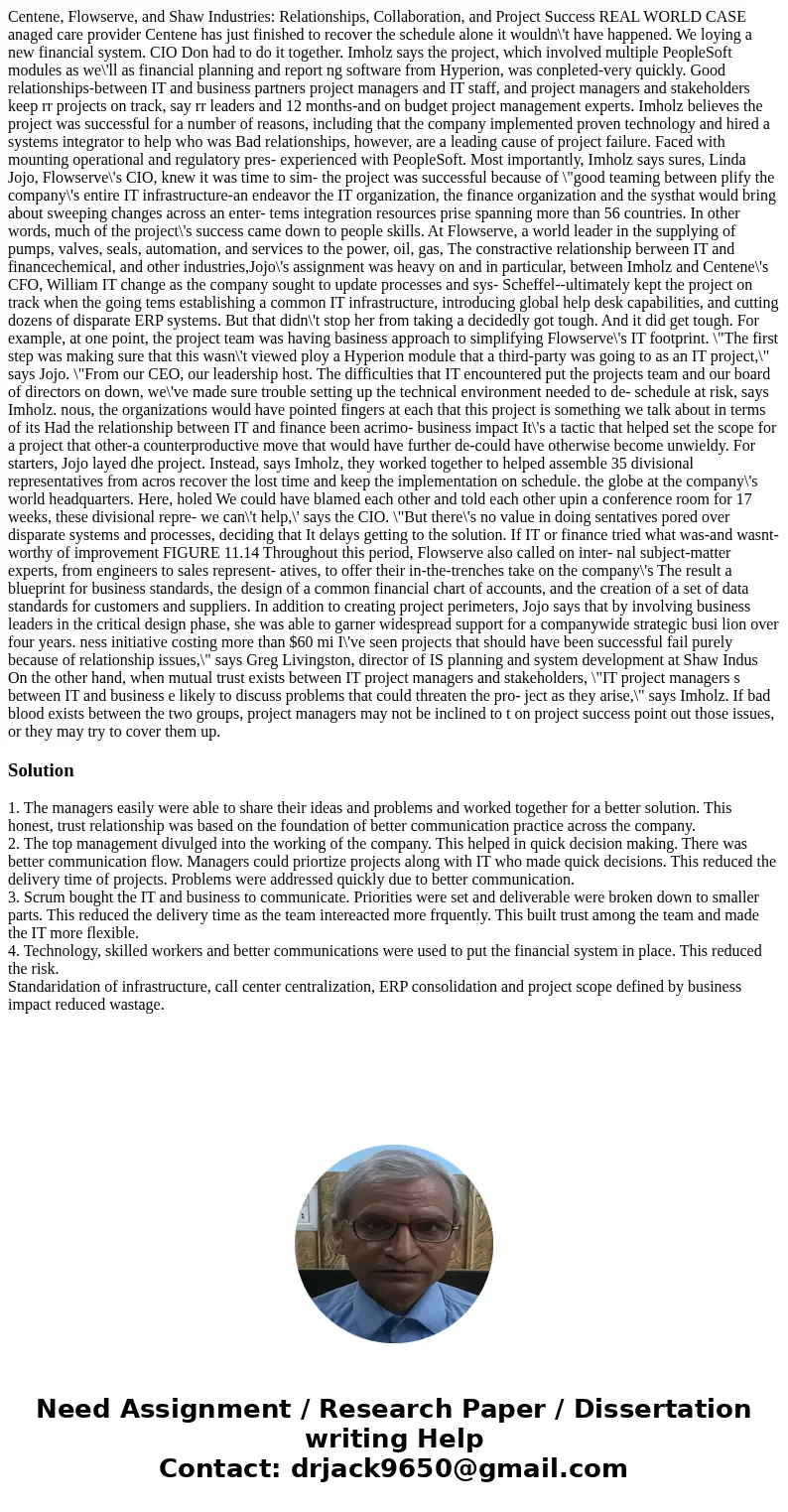  Centene, Flowserve, and Shaw Industries: Relationships, Collaboration, and Project Success REAL WORLD CASE anaged care provider Centene has just finished to re