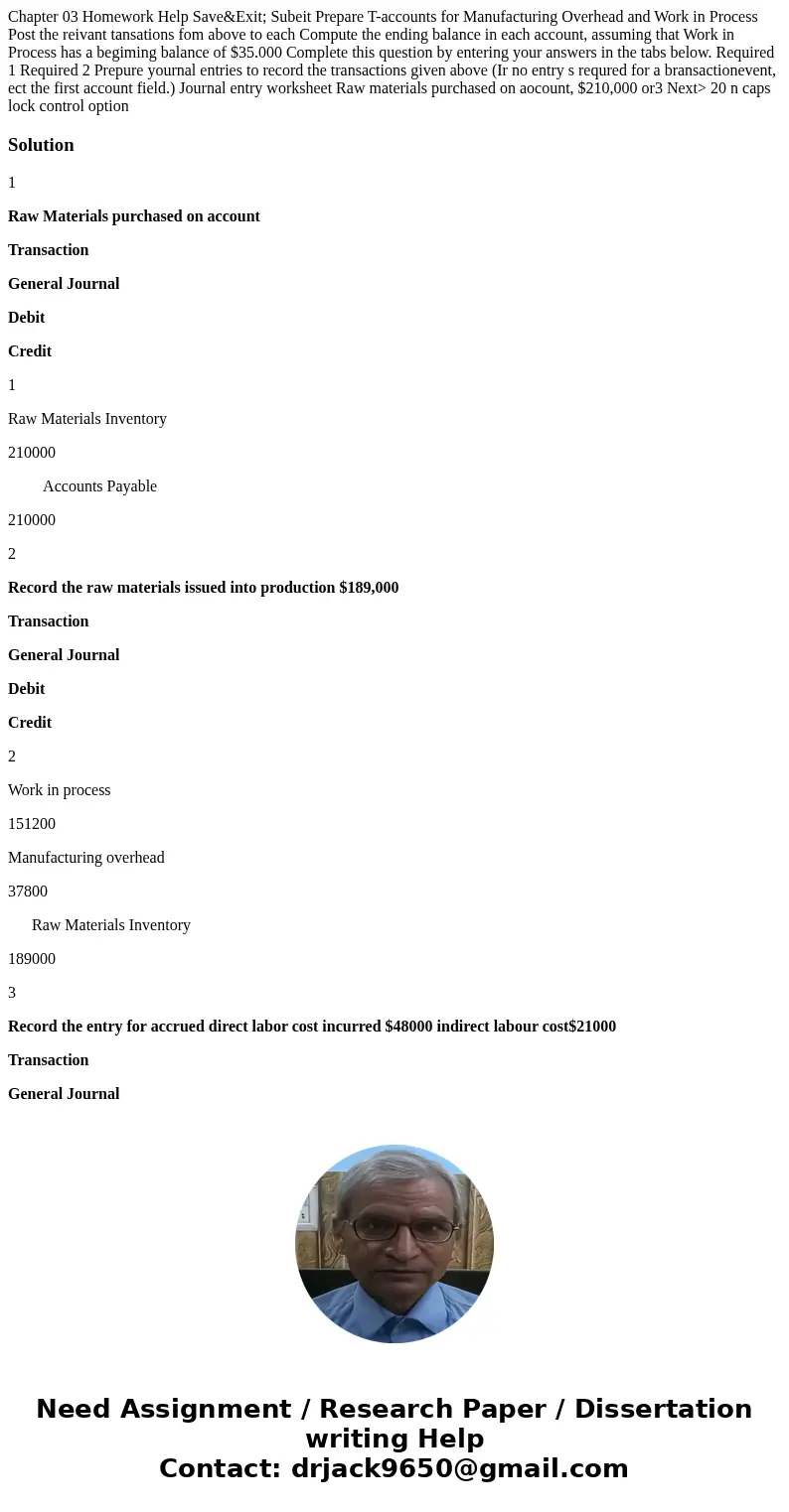  Chapter 03 Homework Help Save&Exit; Subeit Prepare T-accounts for Manufacturing Overhead and Work in Process Post the reivant tansations fom above to each 
