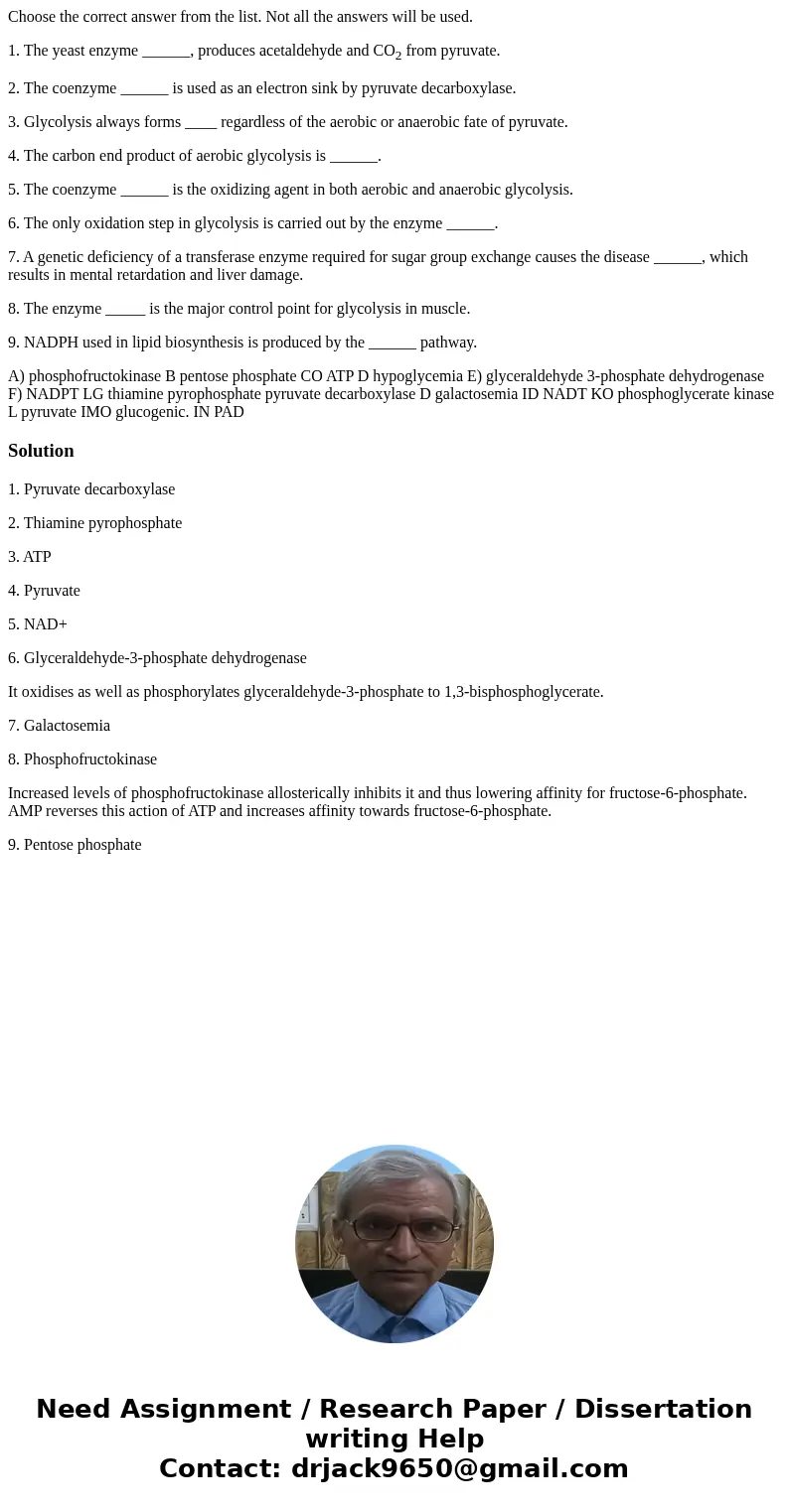 Choose the correct answer from the list. Not all the answers will be used. 1. The yeast enzyme ______, produces acetaldehyde and CO2 from pyruvate. 2. The coenz Choose the correct answer from the list. Not all the answers will be used. 1. The yeast enzyme ______, produces acetaldehyde and CO2 from pyruvate. 2. The coenz