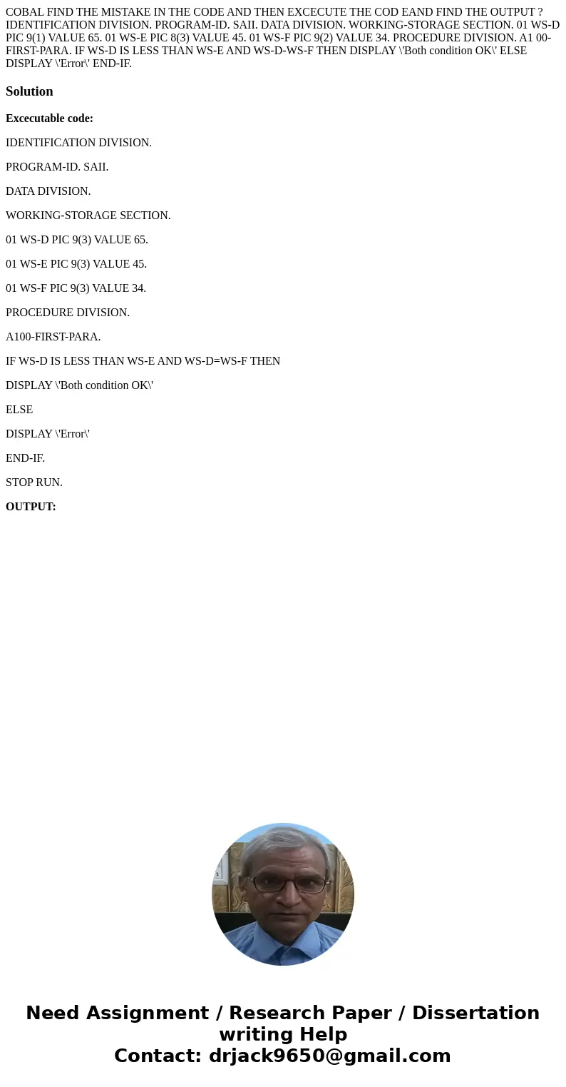 COBAL FIND THE MISTAKE IN THE CODE AND THEN EXCECUTE THE COD EAND FIND THE OUTPUT ? IDENTIFICATION DIVISION. PROGRAM-ID. SAII. DATA DIVISION. WORKING-STORAGE S  COBAL FIND THE MISTAKE IN THE CODE AND THEN EXCECUTE THE COD EAND FIND THE OUTPUT ? IDENTIFICATION DIVISION. PROGRAM-ID. SAII. DATA DIVISION. WORKING-STORAGE S