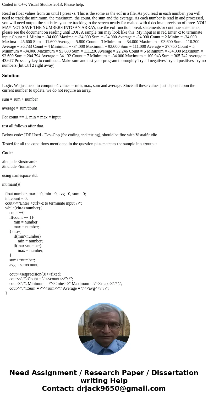 Coded in C++; Visual Studios 2013; Please help. Read in float values from tin until I press -z. This is the some as the eof in a file. As you read in each numbe Coded in C++; Visual Studios 2013; Please help. Read in float values from tin until I press -z. This is the some as the eof in a file. As you read in each numbe