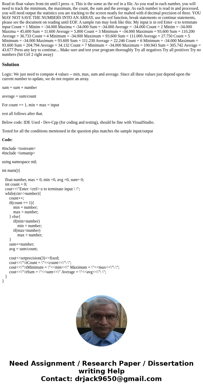 Coded in C++; Visual Studios 2013; Please help. Read in float values from tin until I press -z. This is the some as the eof in a file. As you read in each numbe Coded in C++; Visual Studios 2013; Please help. Read in float values from tin until I press -z. This is the some as the eof in a file. As you read in each numbe