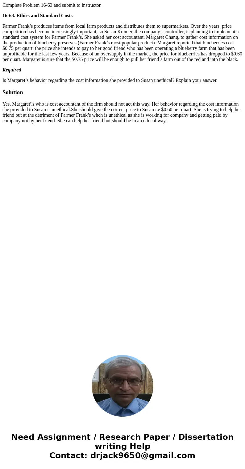 Complete Problem 16-63 and submit to instructor. 16-63. Ethics and Standard Costs Farmer Frank’s produces items from local farm products and distributes them to Complete Problem 16-63 and submit to instructor. 16-63. Ethics and Standard Costs Farmer Frank’s produces items from local farm products and distributes them to