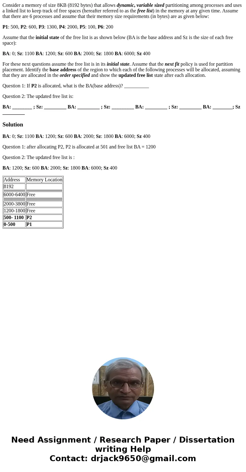 Consider a memory of size 8KB (8192 bytes) that allows dynamic, variable sized partitioning among processes and uses a linked list to keep track of free spaces  Consider a memory of size 8KB (8192 bytes) that allows dynamic, variable sized partitioning among processes and uses a linked list to keep track of free spaces