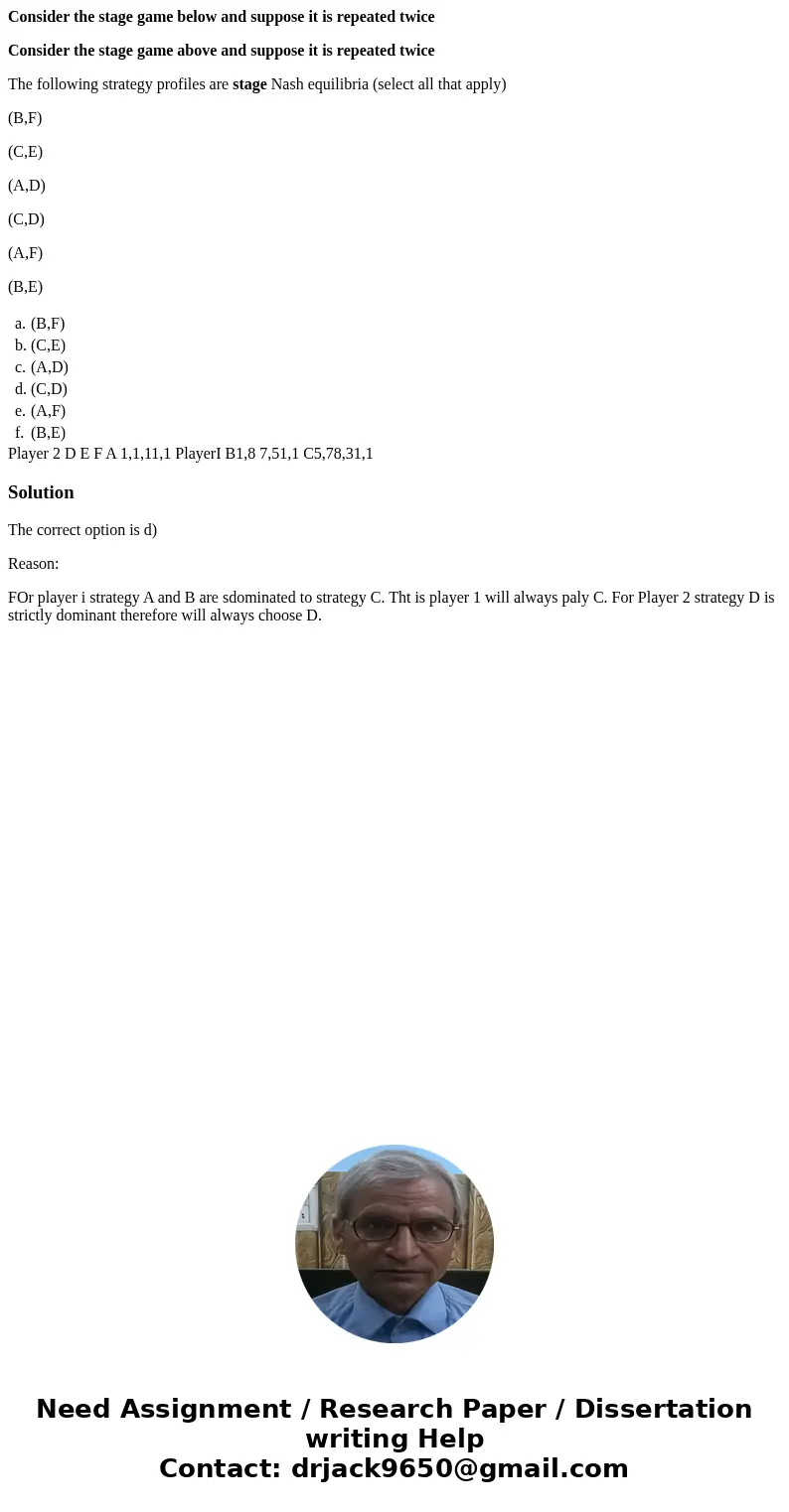 Consider the stage game below and suppose it is repeated twice Consider the stage game above and suppose it is repeated twice The following strategy profiles ar Consider the stage game below and suppose it is repeated twice Consider the stage game above and suppose it is repeated twice The following strategy profiles ar