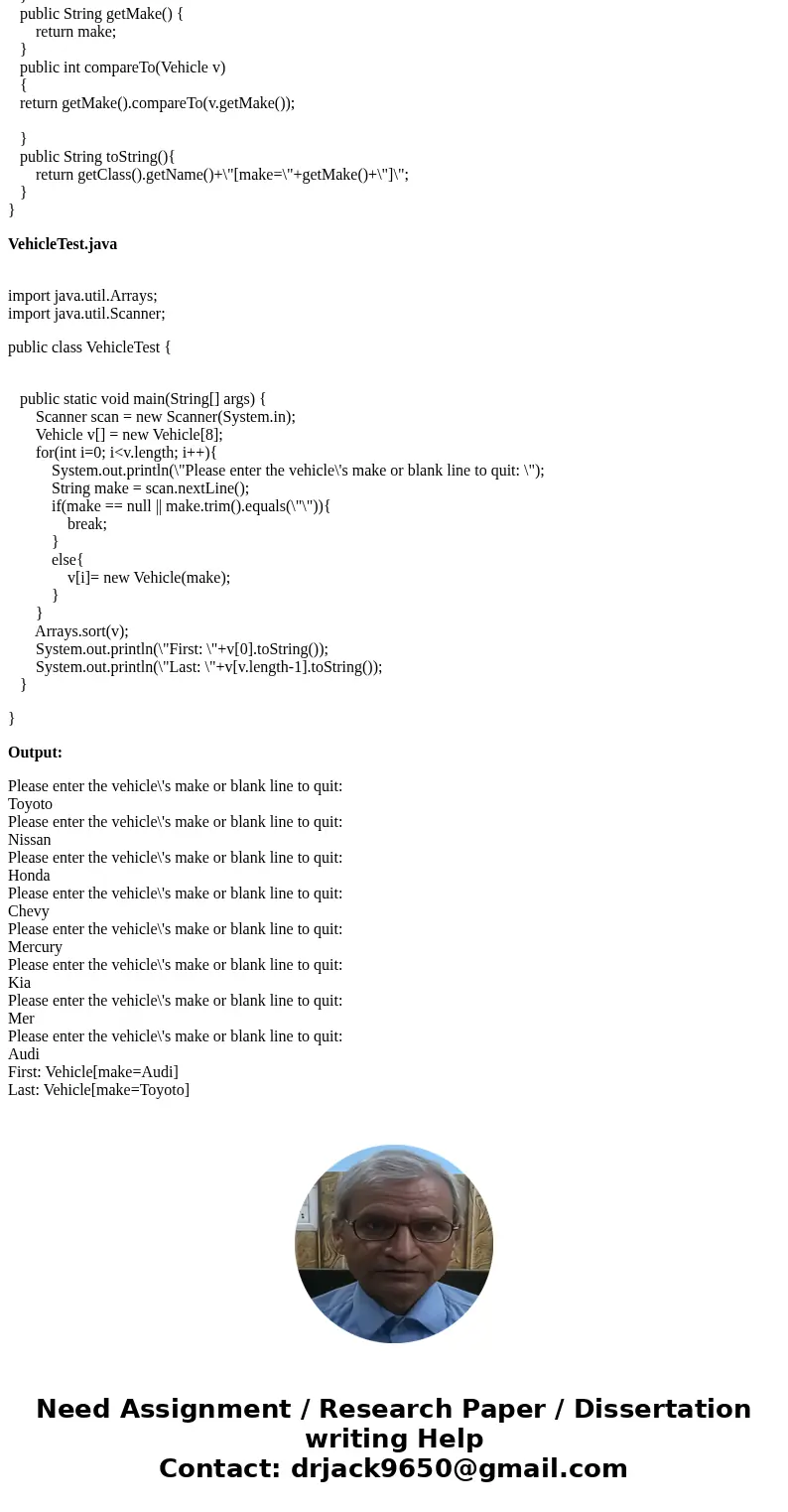 Create a class called Vehicle that implements the Comparable interface. Vehicle will contain a member variable to hold the make of the vehicle, a constructor th
