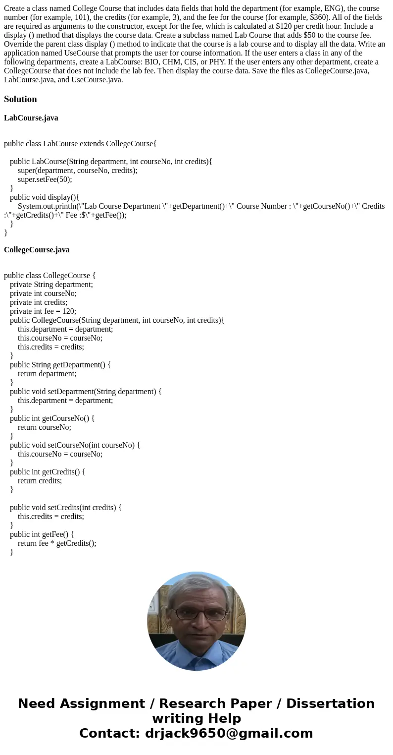 Create a class named College Course that includes data fields that hold the department (for example, ENG), the course number (for example, 101), the credits (fo Create a class named College Course that includes data fields that hold the department (for example, ENG), the course number (for example, 101), the credits (fo