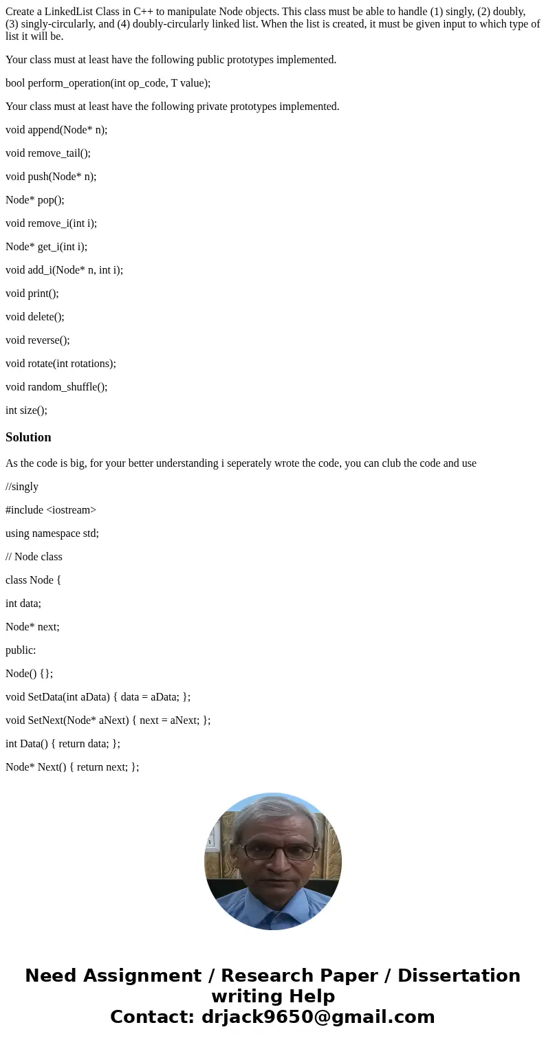 Create a LinkedList Class in C++ to manipulate Node objects. This class must be able to handle (1) singly, (2) doubly, (3) singly-circularly, and (4) doubly-cir