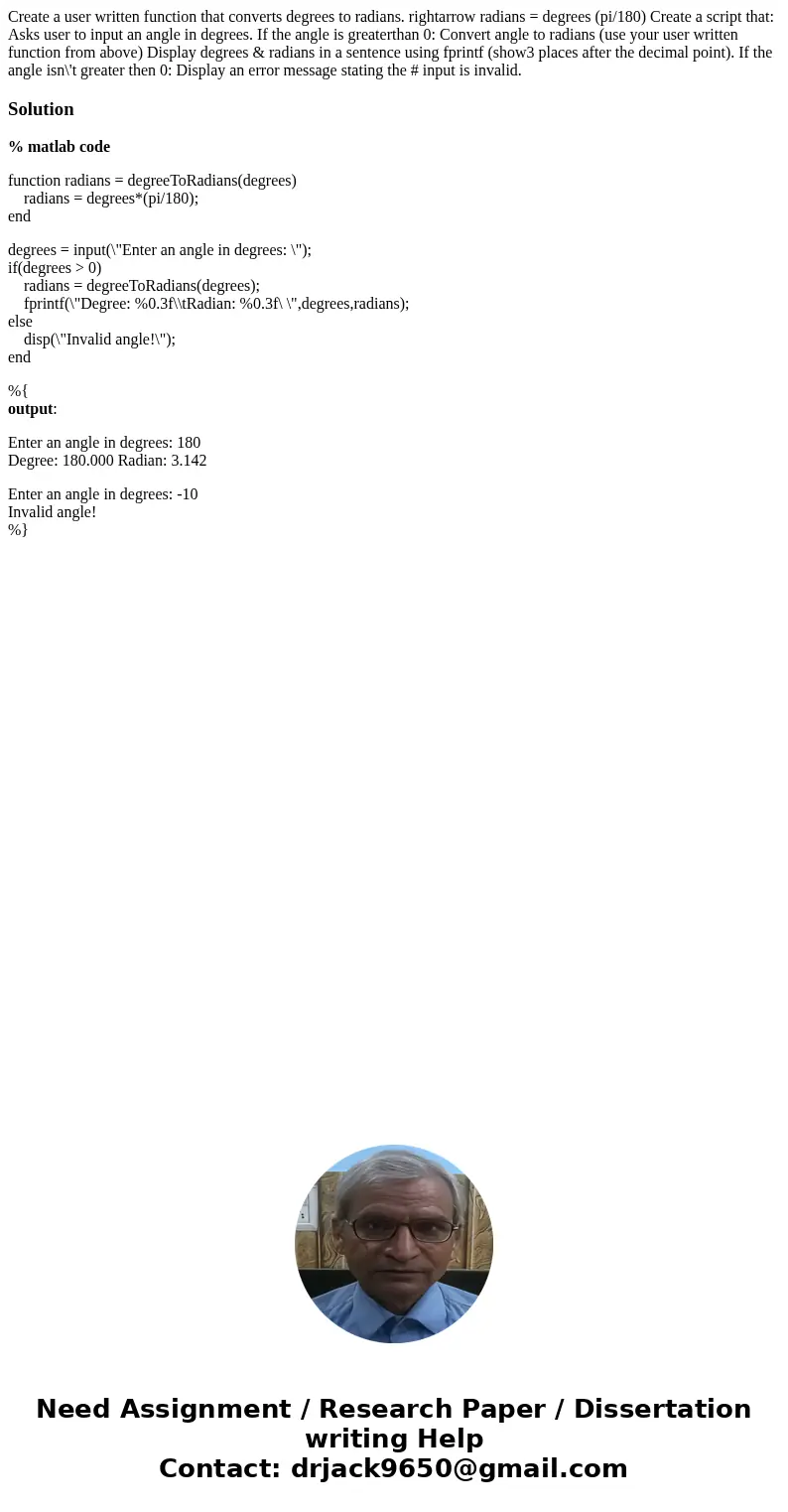 Create a user written function that converts degrees to radians. rightarrow radians = degrees (pi/180) Create a script that: Asks user to input an angle in deg  Create a user written function that converts degrees to radians. rightarrow radians = degrees (pi/180) Create a script that: Asks user to input an angle in deg
