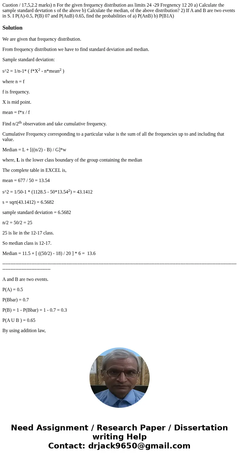 Cuotion / 17,5,2.2 marks) n For the given frequency distribution ass limits 24 -29 Fregnency 12 20 a) Calculate the sample standard devtation s of the ahove b)  Cuotion / 17,5,2.2 marks) n For the given frequency distribution ass limits 24 -29 Fregnency 12 20 a) Calculate the sample standard devtation s of the ahove b)