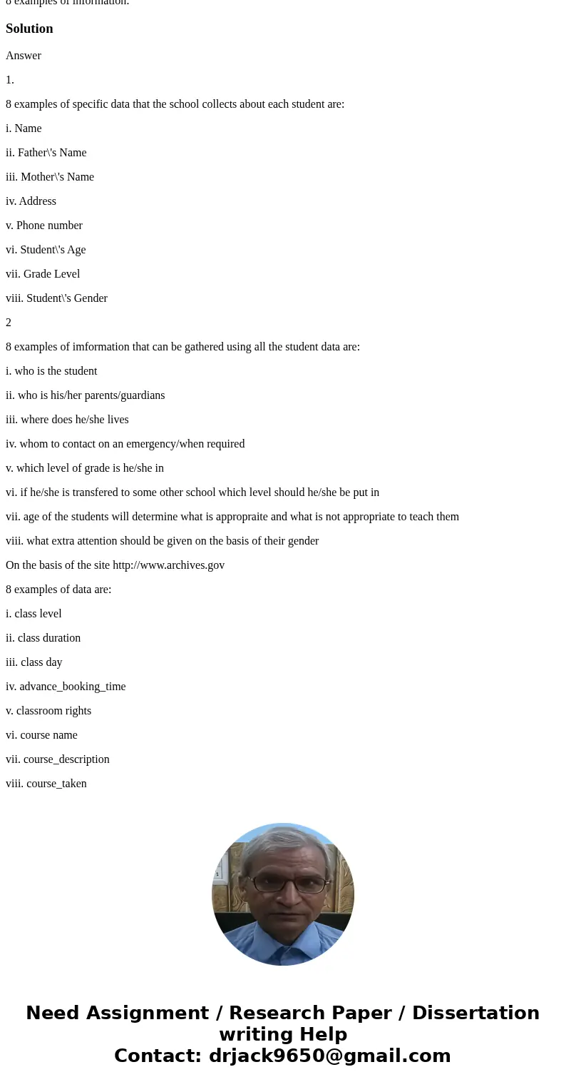 DBA 1. List 8 examples of specific data that the school collects about each student: 2. What information could be gathered using all the student data? Give 8 ex DBA 1. List 8 examples of specific data that the school collects about each student: 2. What information could be gathered using all the student data? Give 8 ex