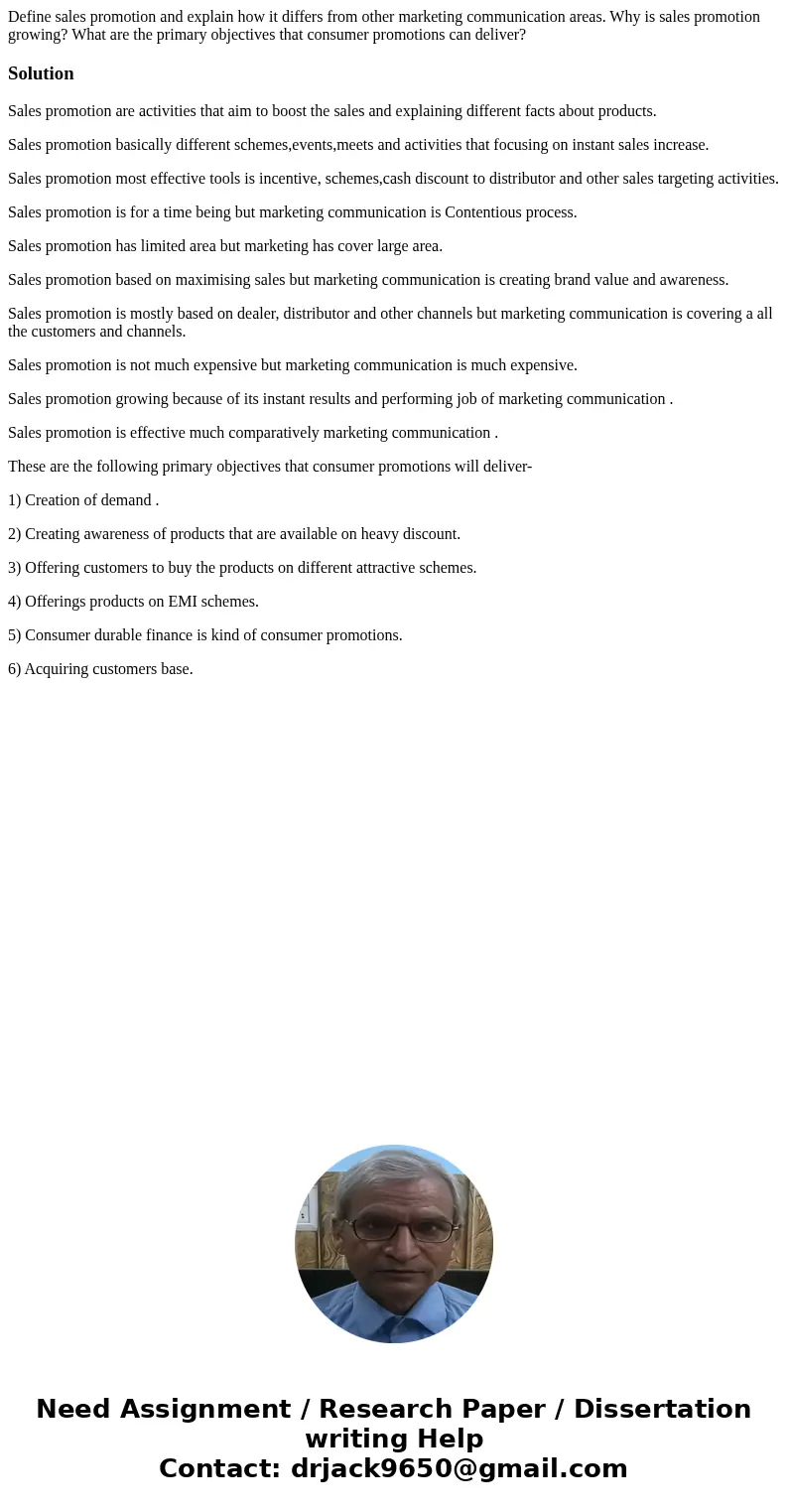 Define sales promotion and explain how it differs from other marketing communication areas. Why is sales promotion growing? What are the primary objectives that Define sales promotion and explain how it differs from other marketing communication areas. Why is sales promotion growing? What are the primary objectives that