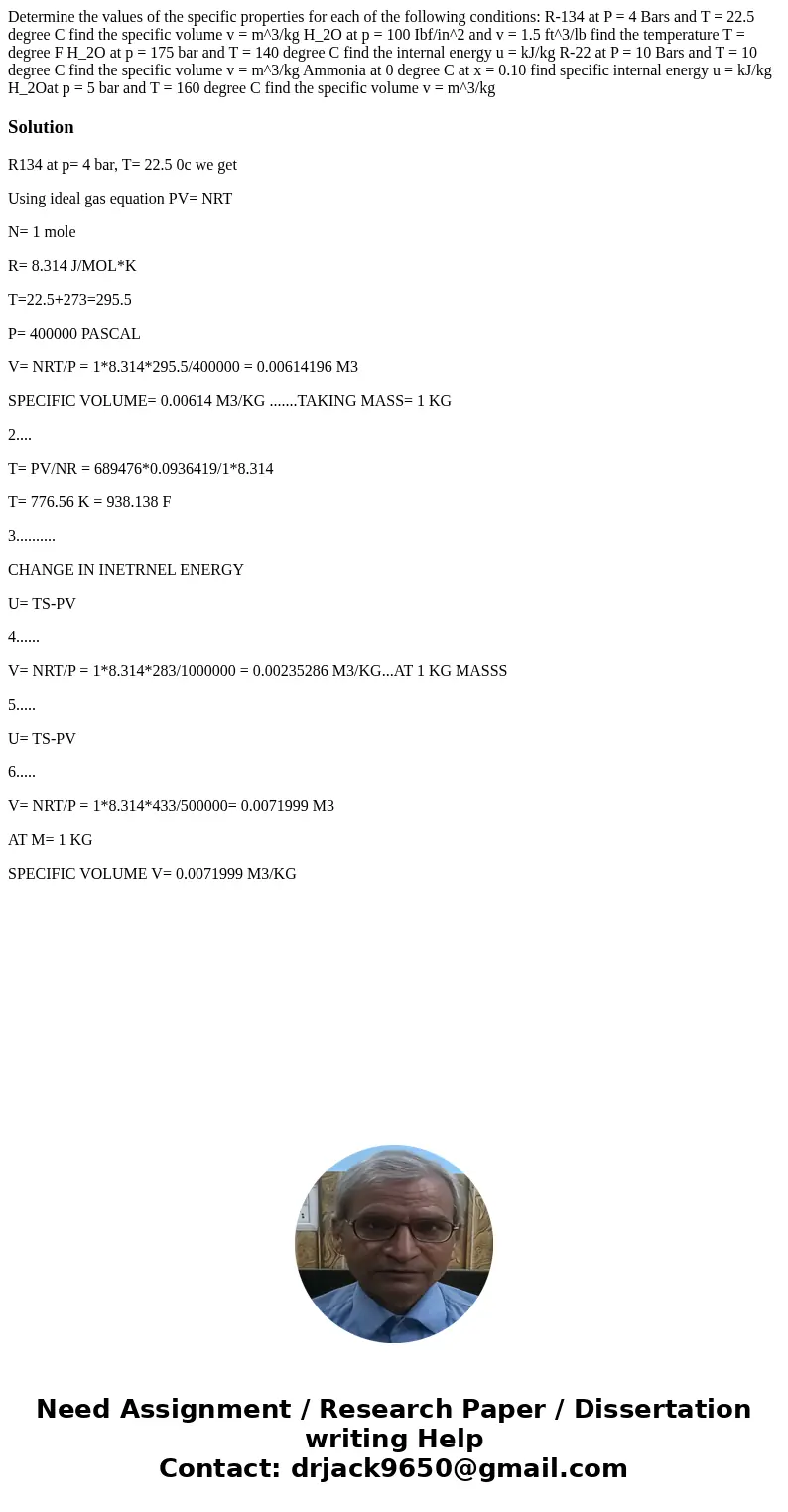  Determine the values of the specific properties for each of the following conditions: R-134 at P = 4 Bars and T = 22.5 degree C find the specific volume v = m^