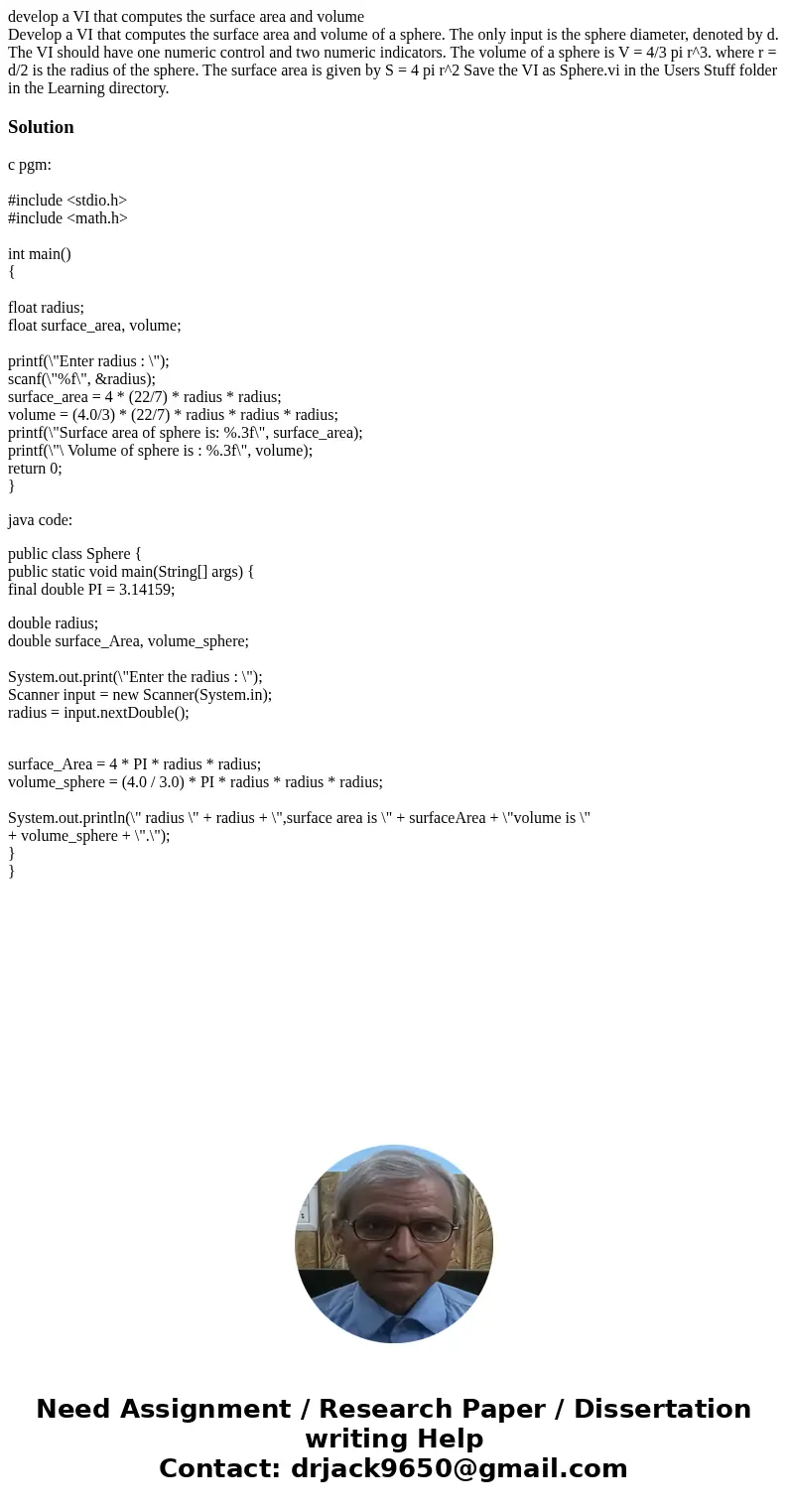 develop a VI that computes the surface area and volume Develop a VI that computes the surface area and volume of a sphere. The only input is the sphere diameter develop a VI that computes the surface area and volume Develop a VI that computes the surface area and volume of a sphere. The only input is the sphere diameter