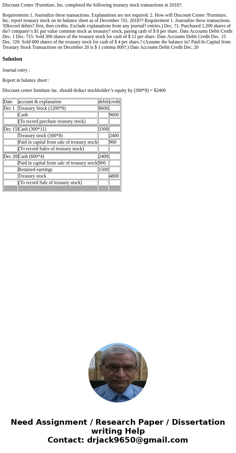 Discount Center ?Furniture, Inc. completed the following treasury stock transactions in 2018?: Requirements 1. Journalize these transactions. Explanations are n Discount Center ?Furniture, Inc. completed the following treasury stock transactions in 2018?: Requirements 1. Journalize these transactions. Explanations are n