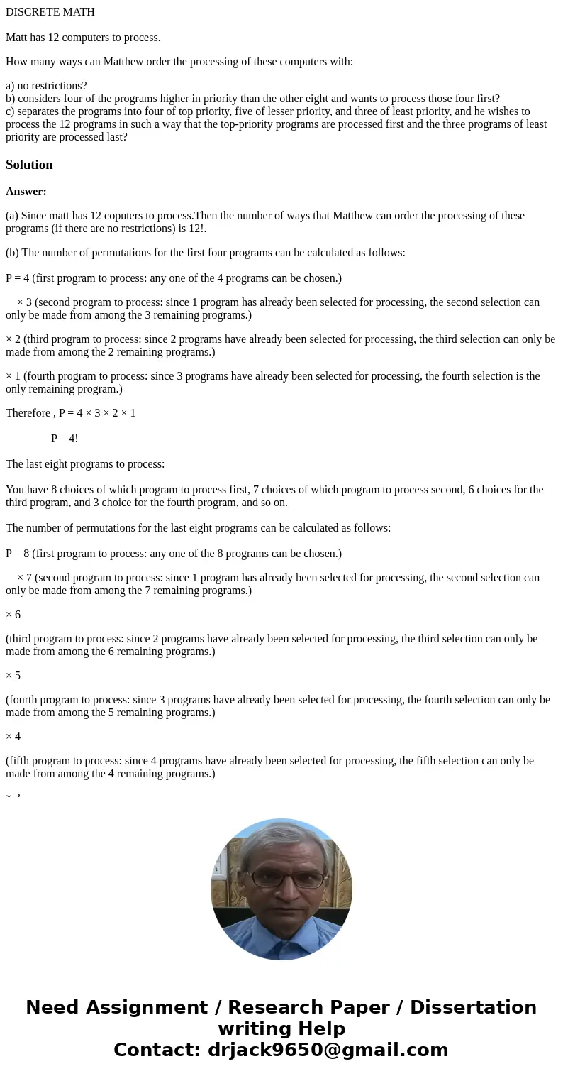 DISCRETE MATH Matt has 12 computers to process. How many ways can Matthew order the processing of these computers with: a) no restrictions? b) considers four of DISCRETE MATH Matt has 12 computers to process. How many ways can Matthew order the processing of these computers with: a) no restrictions? b) considers four of