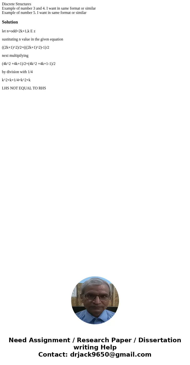 Discrete Structures Example of number 3 and 4. I want in same format or similar Example of number 5. I want in same format or similarSolutionlet n=odd=2k+1,k E  Discrete Structures Example of number 3 and 4. I want in same format or similar Example of number 5. I want in same format or similarSolutionlet n=odd=2k+1,k E
